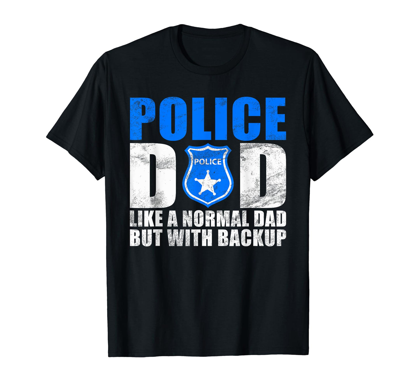 Police Dad Like Normal Dad But T-Shirt - Casual Everyday Wear Unisex - T-Shirt, Sweatshirt, Hoodie