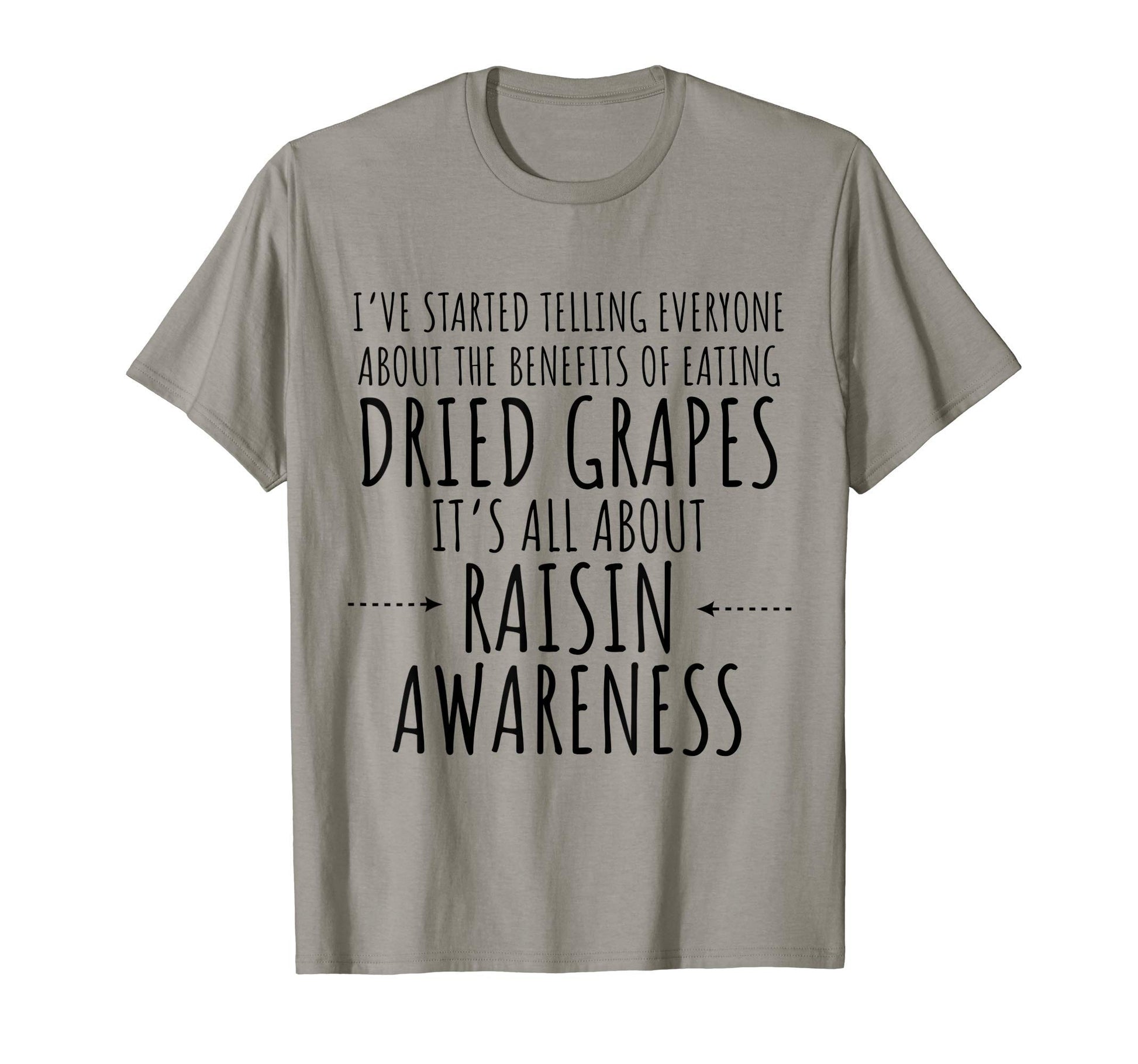 Raisin Awareness Funny Dad Joke Pun T-Shirt - Streetwear Style Unisex - T-Shirt, Sweatshirt, Hoodie
