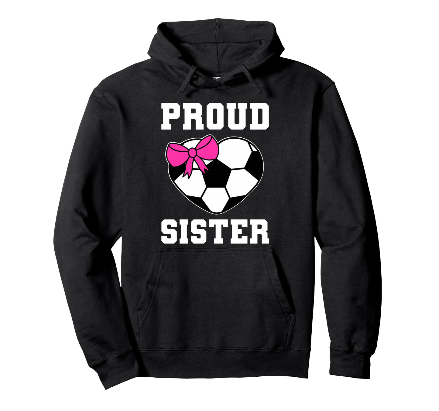 Proud Soccer Sister Heart Sister Hoodie - Fun Novelty Design for Adults - T-Shirt, Sweatshirt, Hoodie