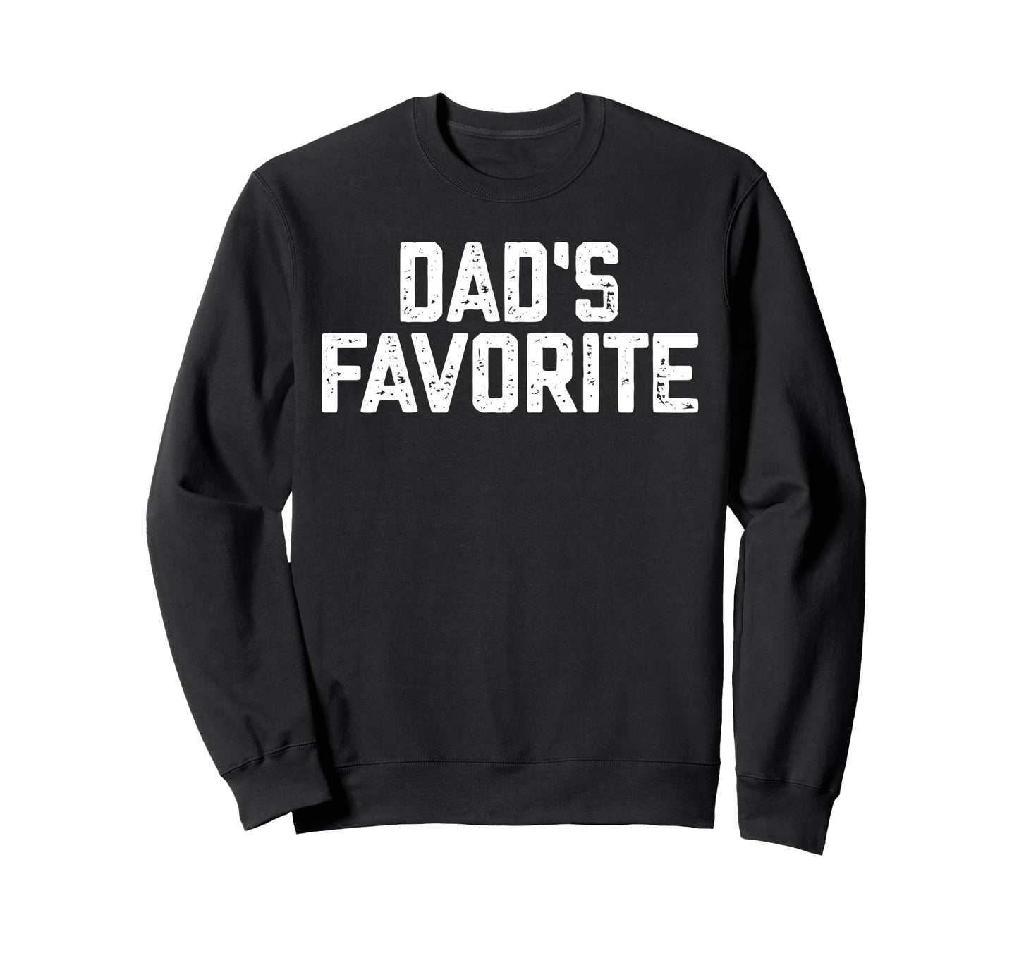 Funny Dadss Favorite Son Daughter Im Sweatshirt - Novelty Apparel Unisex - T-Shirt, Sweatshirt, Hoodie