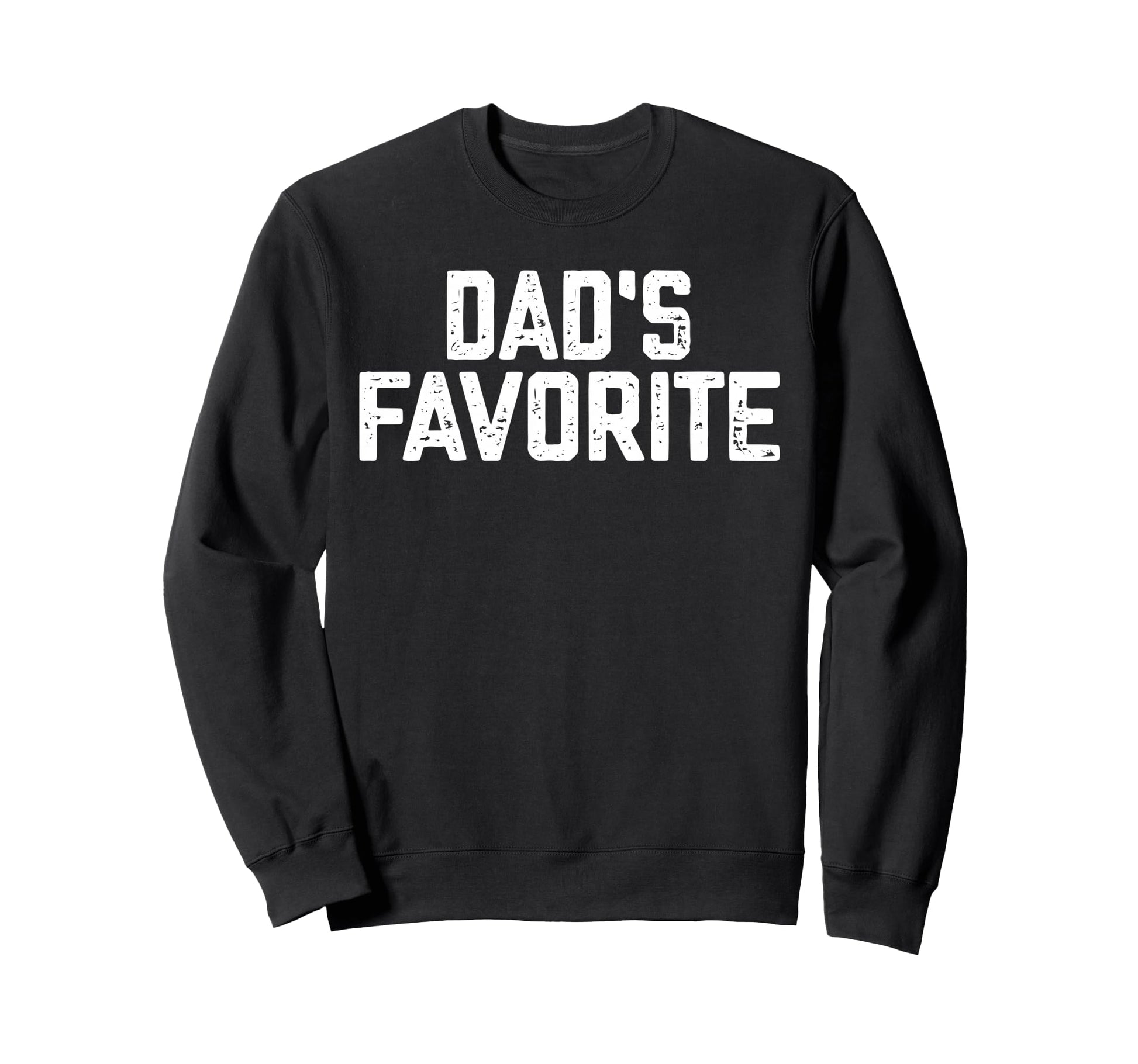 Funny Dadss Favorite Son Daughter Im Sweatshirt - Novelty Apparel Unisex - T-Shirt, Sweatshirt, Hoodie