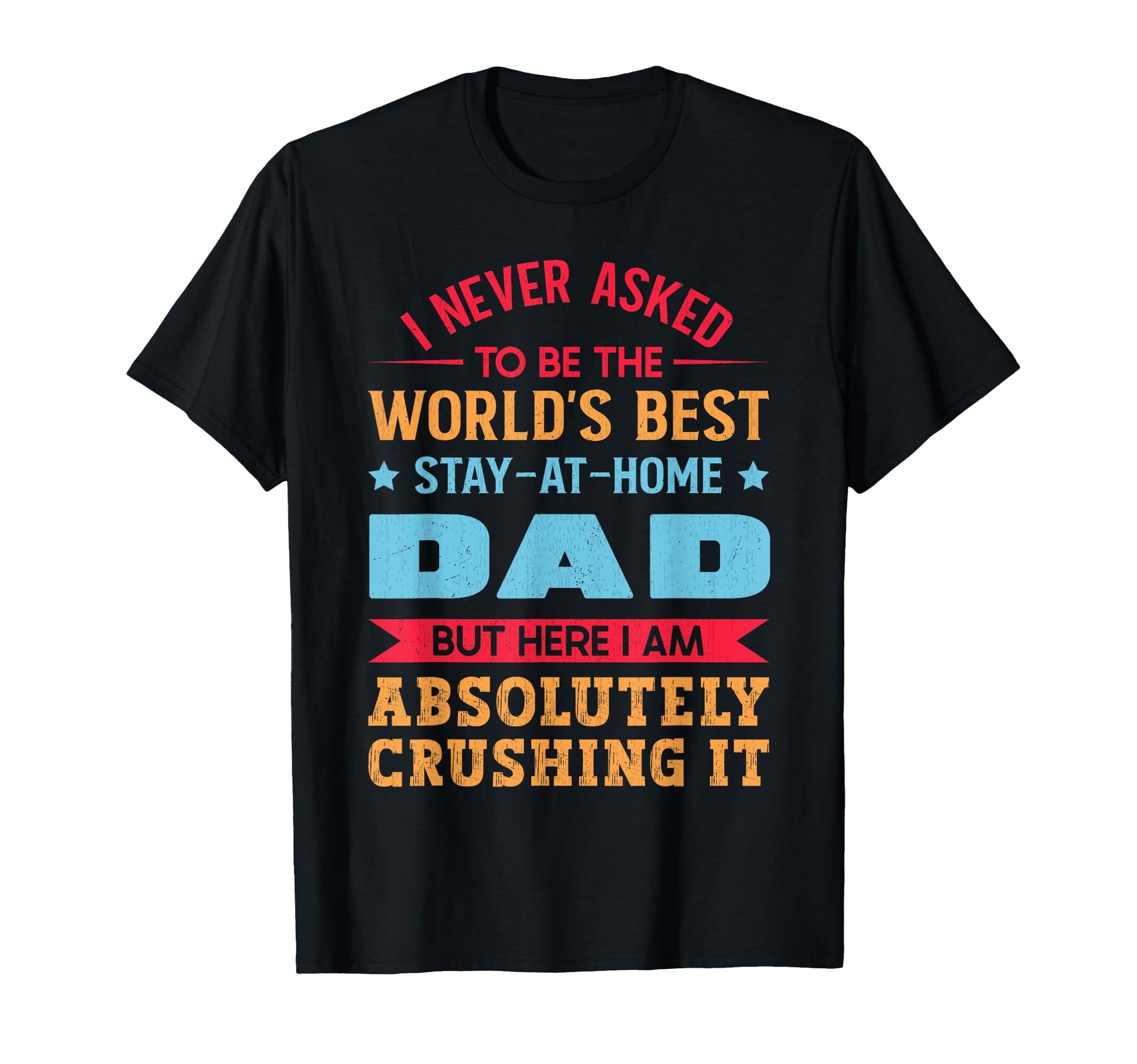Worlds Best Stay Home Dad Household T-Shirt - Minimalist Print Men Women - T-Shirt, Sweatshirt, Hoodie