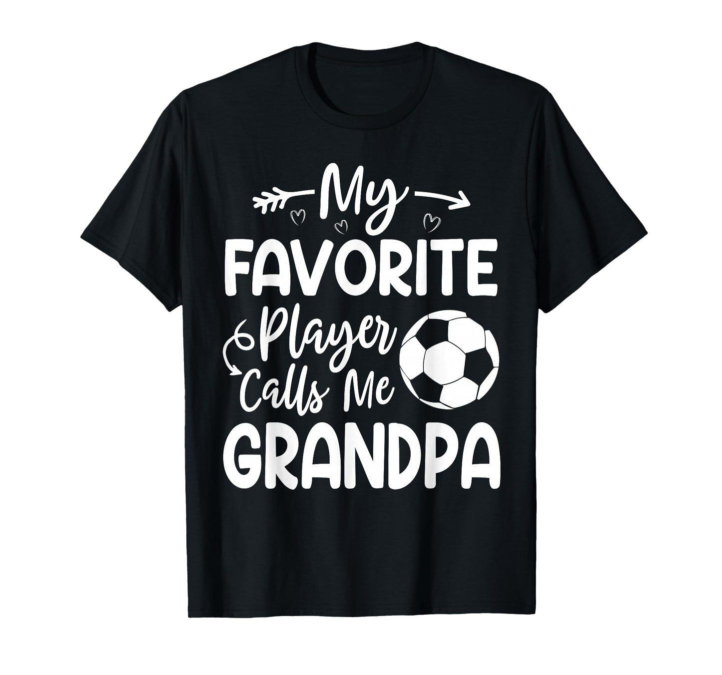 My Favorite Player Calls Me Grandpa Soccer T-Shirt - Trendy Graphic Unisex - T-Shirt, Sweatshirt, Hoodie