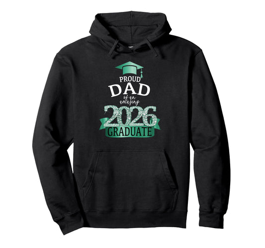 2026 Proud Dad Graduate I Turquoise Hoodie - Fun Novelty Design Unisex - T-Shirt, Sweatshirt, Hoodie