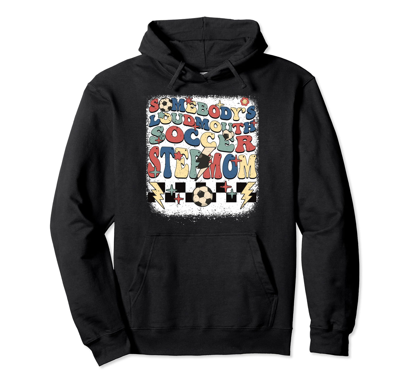Somebody Loudmouth Stepmom Soccer Hoodie - Custom Art Print for Adults - T-Shirt, Sweatshirt, Hoodie