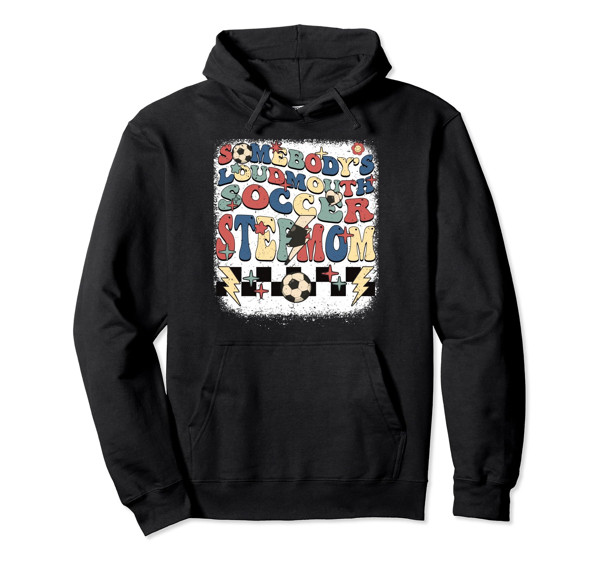 Somebody Loudmouth Stepmom Soccer Hoodie - Custom Art Print for Adults - T-Shirt, Sweatshirt, Hoodie