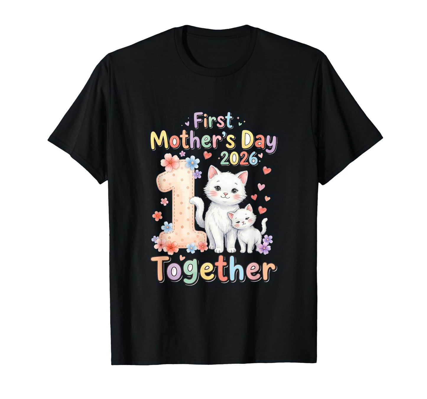 First Mothers Day 2026 Together Cats T-Shirt - Unique Graphic for Adults - T-Shirt, Sweatshirt, Hoodie