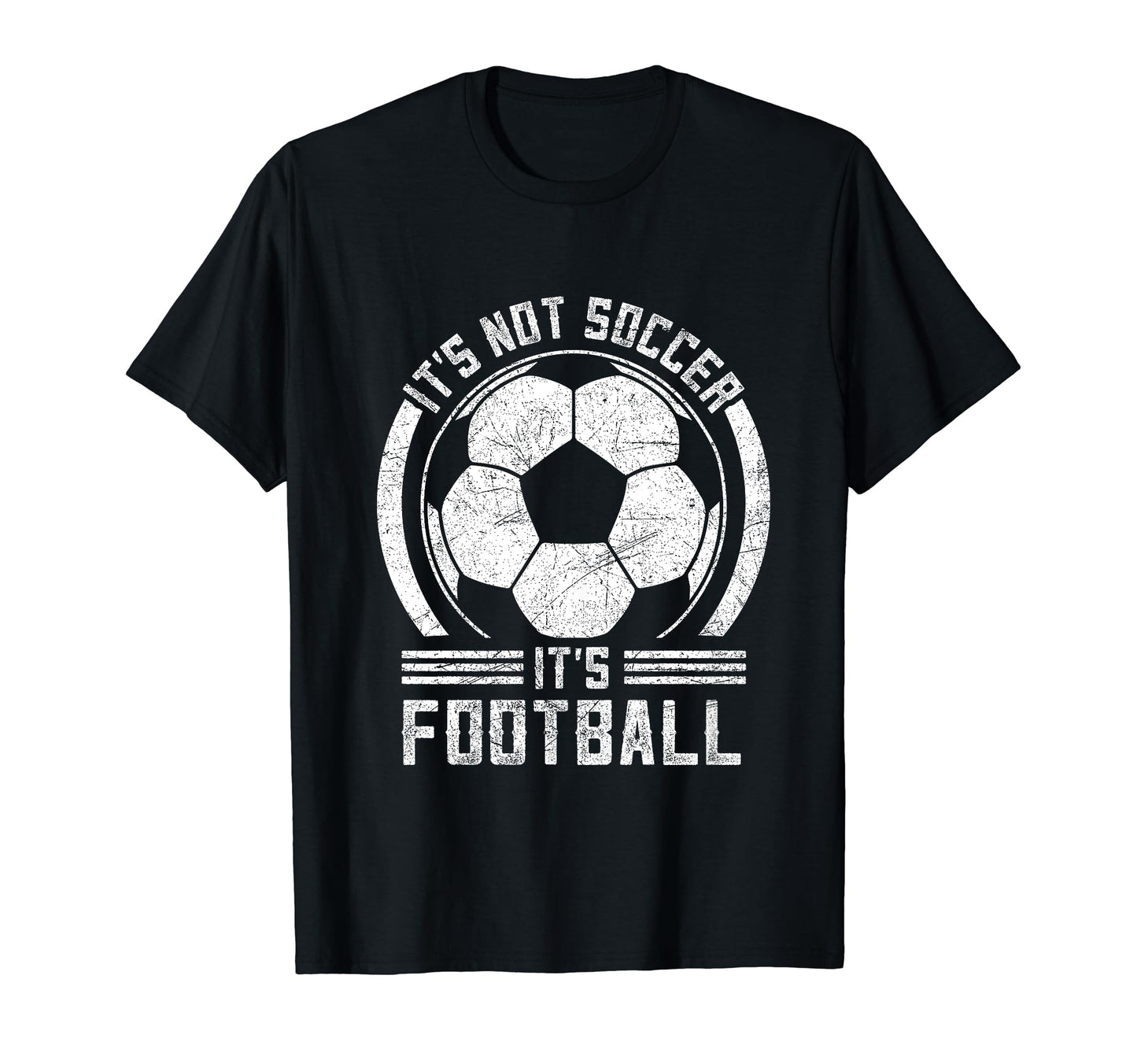 Its Not Soccer Its Football Funny T-Shirt - Fun Novelty Design Men Women - T-Shirt, Sweatshirt, Hoodie
