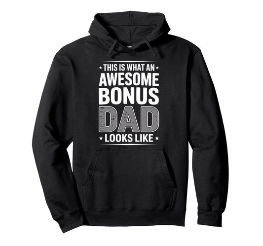 Awesome Bonus Dad Step Parent Stepdad Hoodie - Fun Novelty Design Unisex - T-Shirt, Sweatshirt, Hoodie
