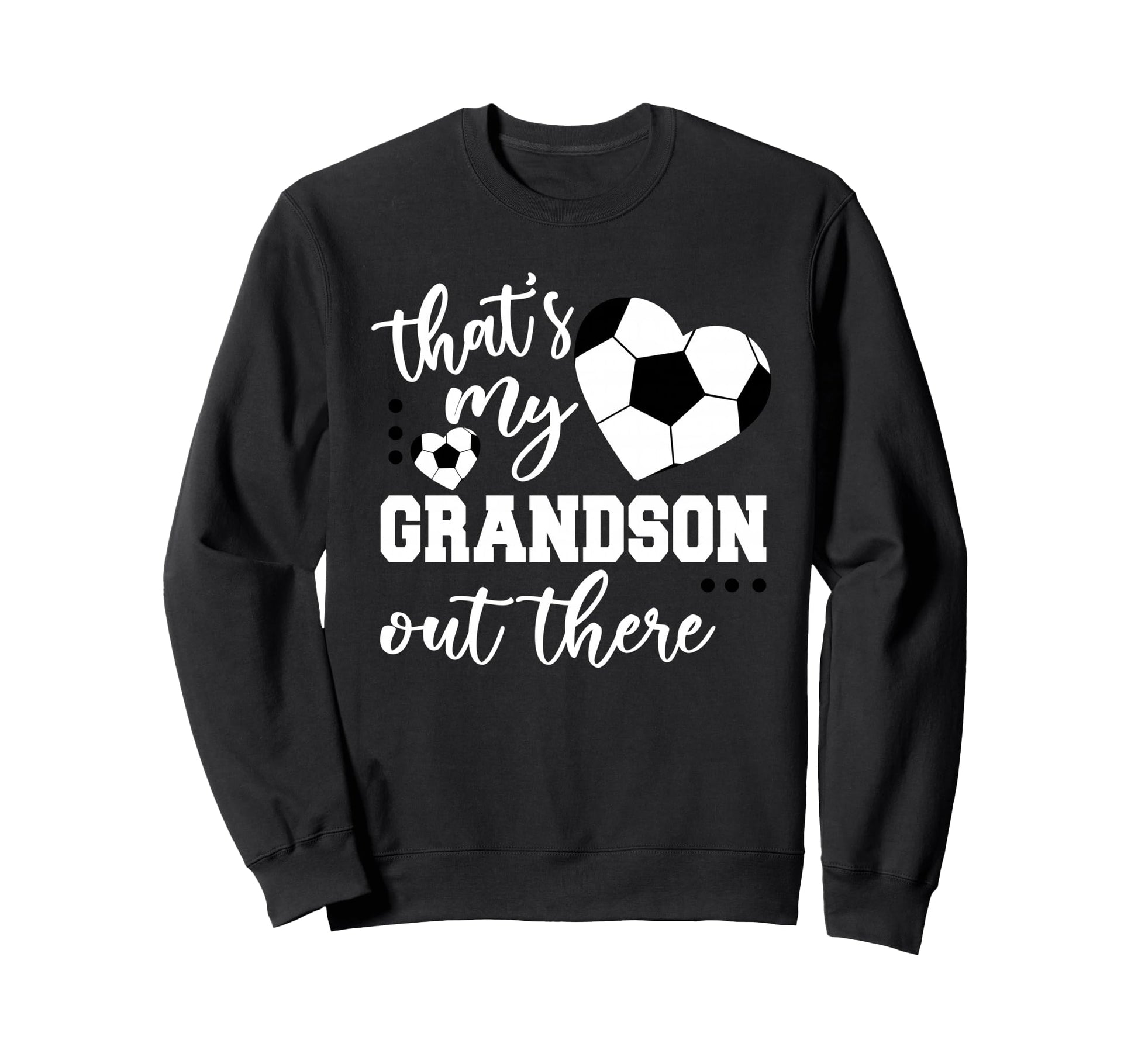 Thats My Grandson Out There Soccer Sweatshirt - Minimalist Print Unisex - T-Shirt, Sweatshirt, Hoodie