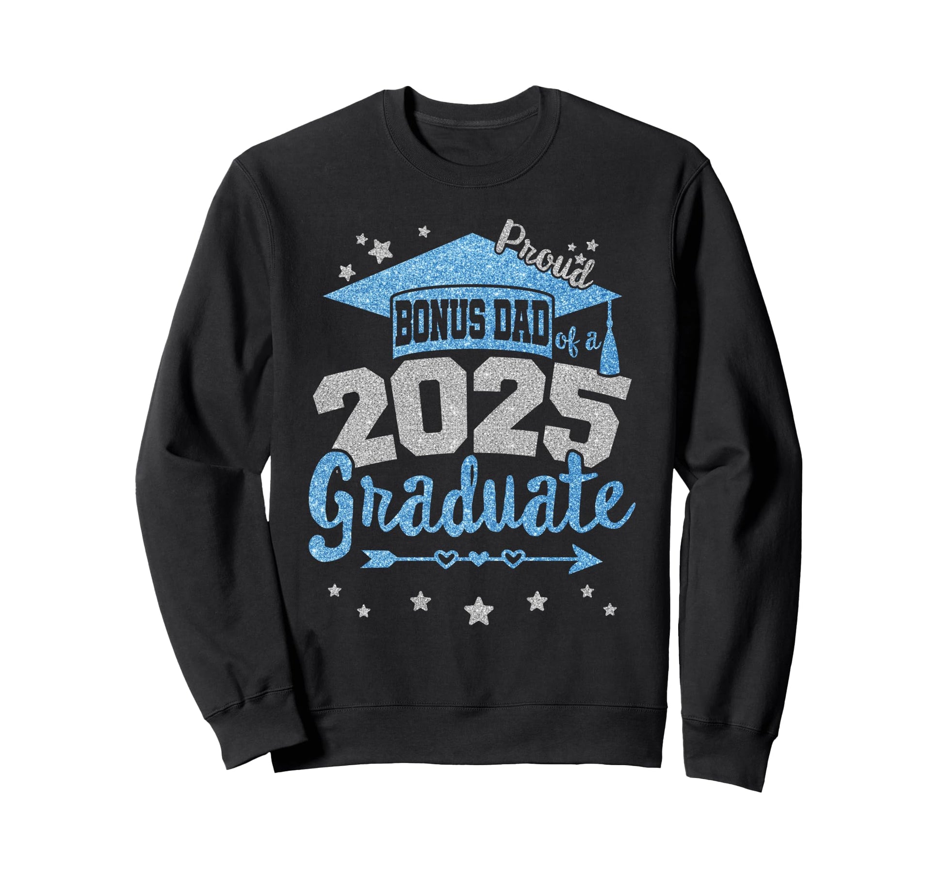 Proud Bonus Dad 2025 Graduate Sweatshirt - Casual Everyday Wear Men Women - T-Shirt, Sweatshirt, Hoodie