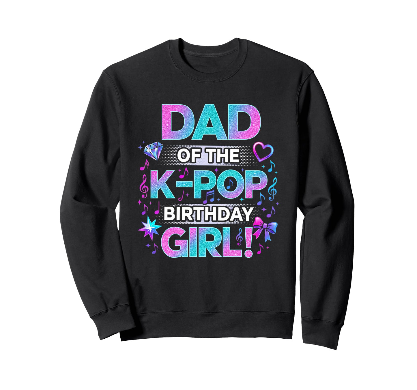 Dad K Pop Birthday Korean Music Sweatshirt - Custom Art Print Men Women - T-Shirt, Sweatshirt, Hoodie