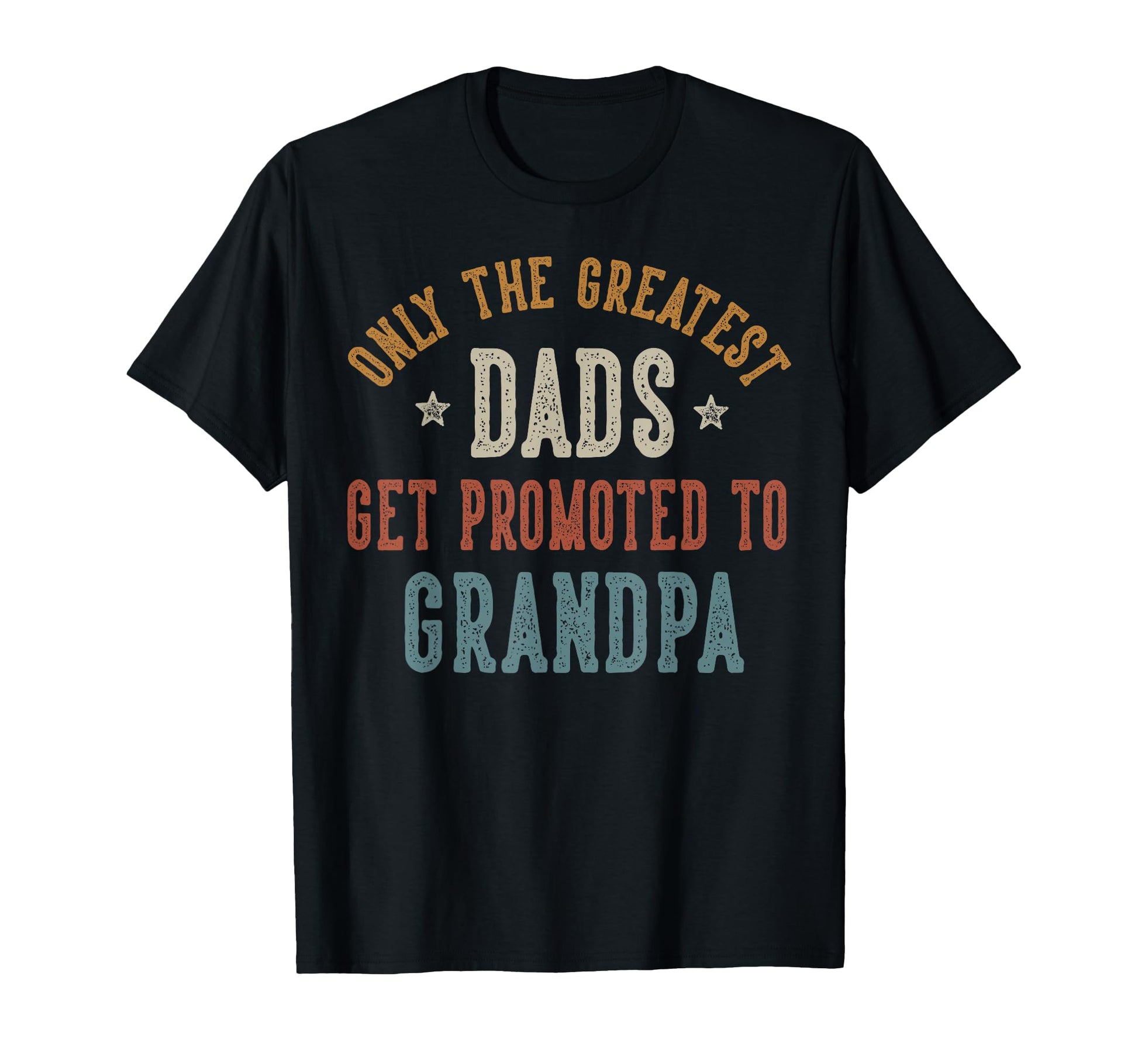 Only Greatest Dads Get Promoted To T-Shirt - Minimalist Print for Adults - T-Shirt, Sweatshirt, Hoodie