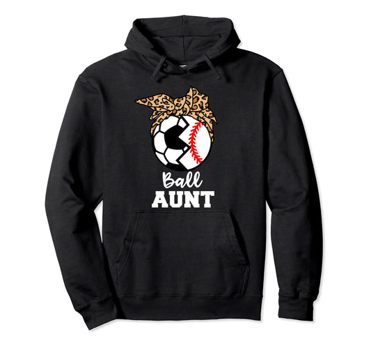 Ball Aunt Funny Soccer Baseball Aunt Hoodie - Fun Novelty Design Unisex - T-Shirt, Sweatshirt, Hoodie