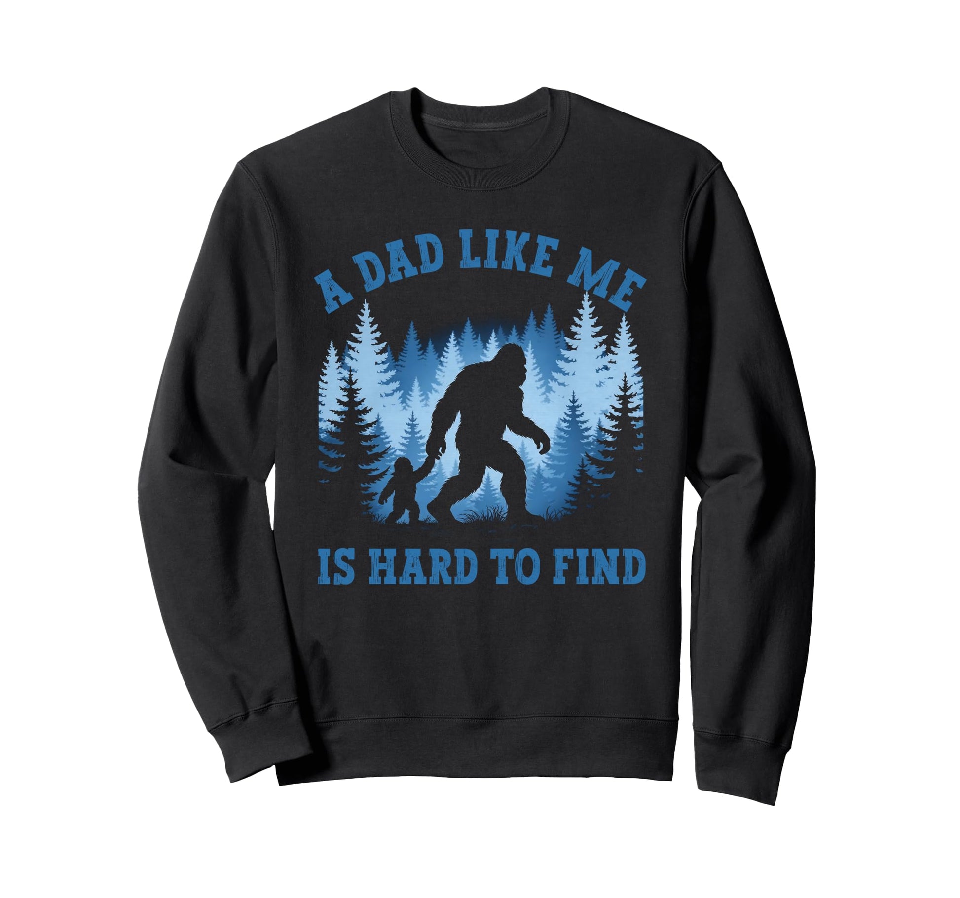 Dad Like Me Is Hard To Find Sweatshirt - Minimalist Print for Adults - T-Shirt, Sweatshirt, Hoodie