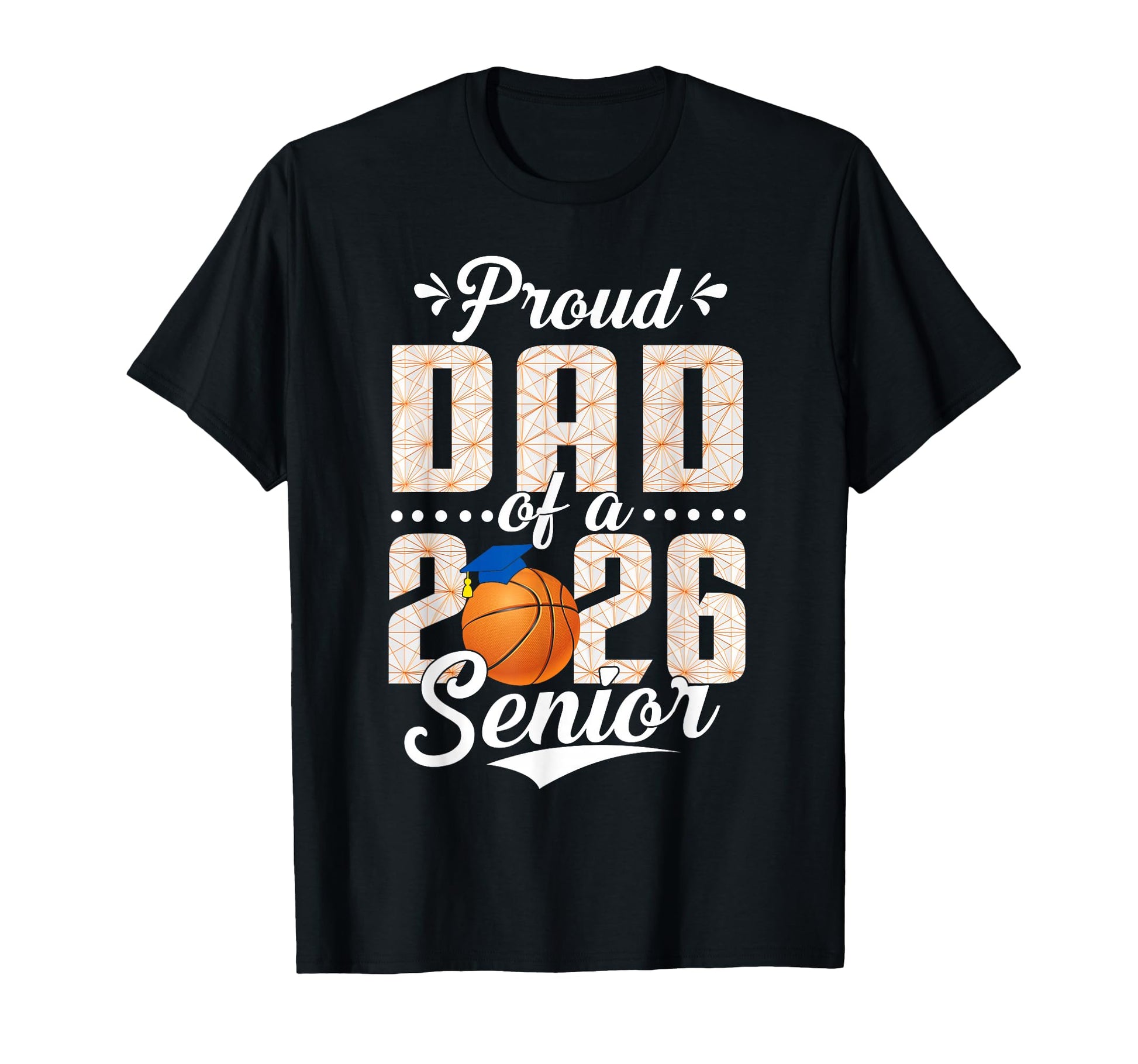 Proud Dad 2026 Senior Basketball T-Shirt - Fun Novelty Design Men Women - T-Shirt, Sweatshirt, Hoodie