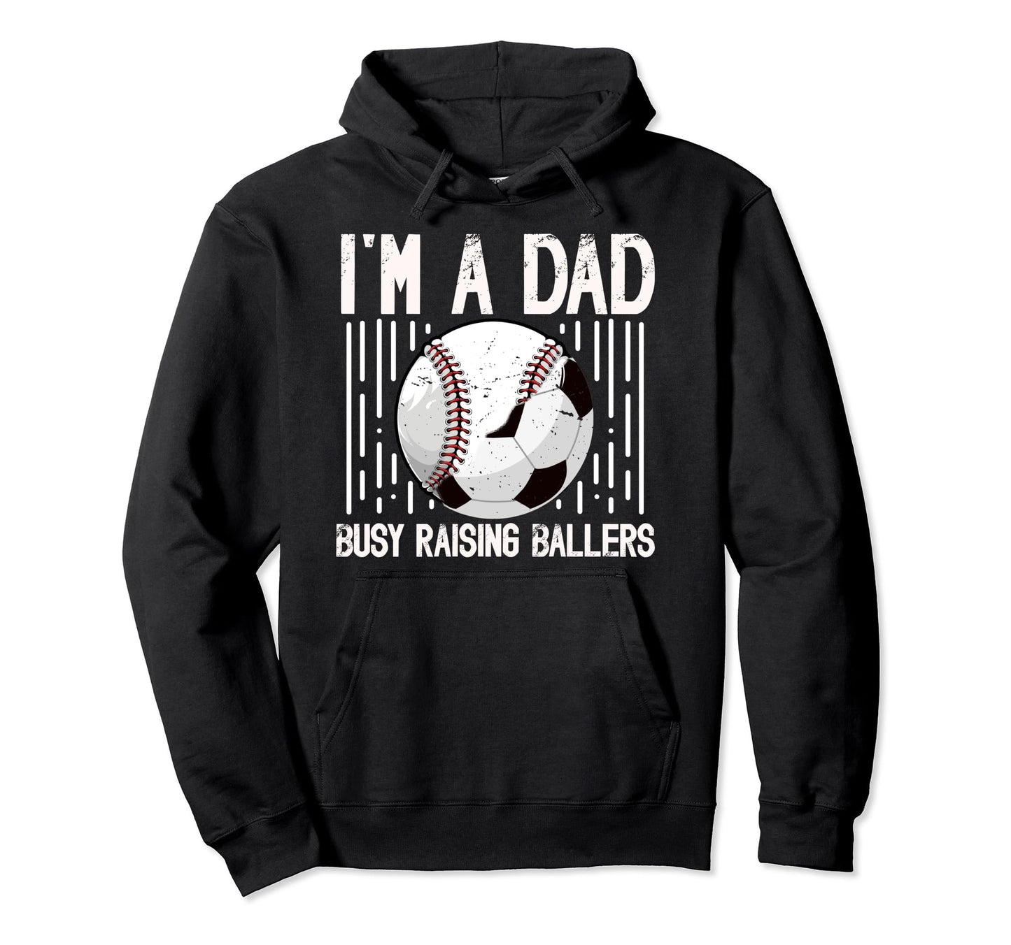 Im Dad Busy Raising Ballers Soccer Hoodie - Novelty Apparel for Adults - T-Shirt, Sweatshirt, Hoodie