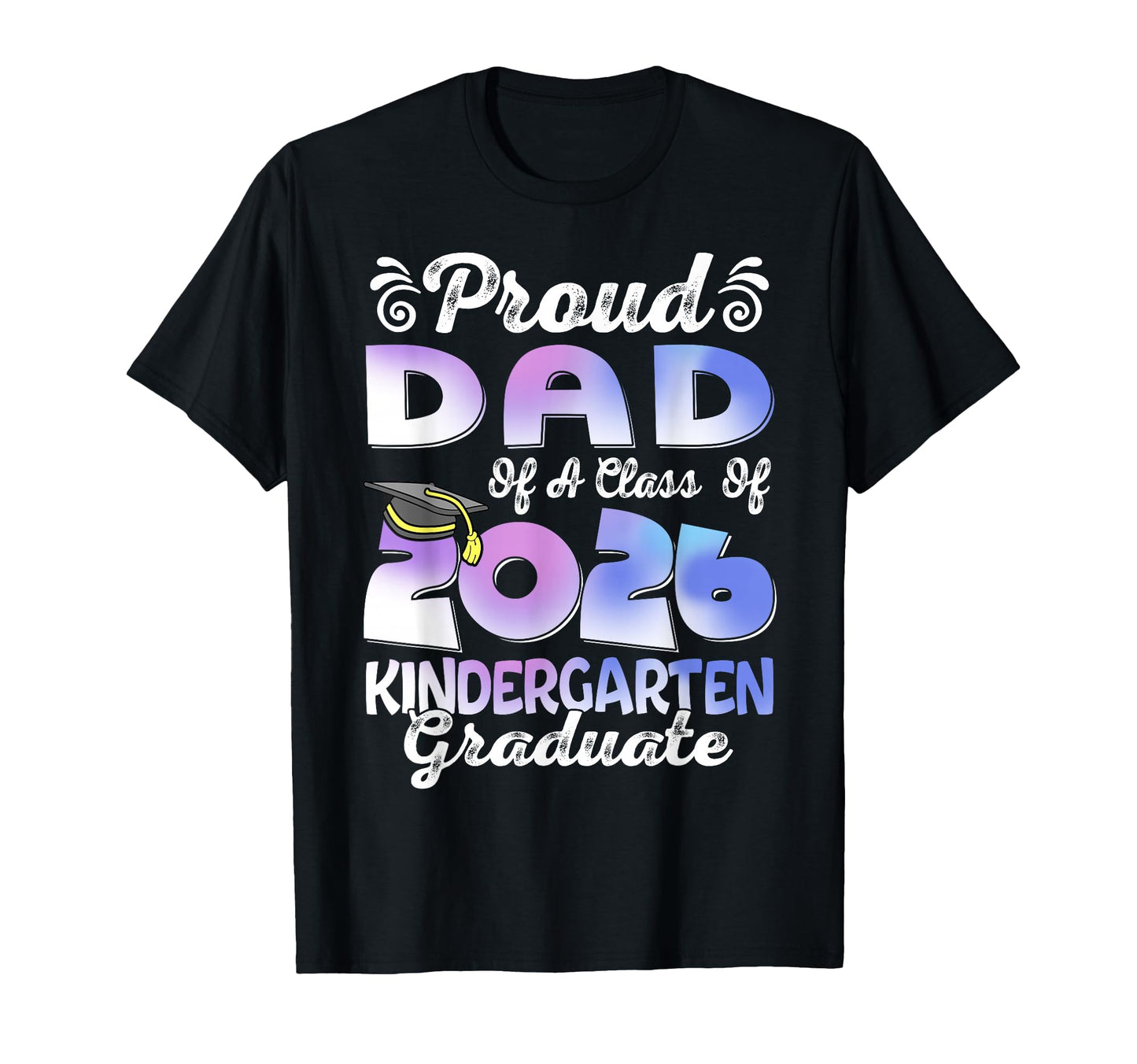Tie Dye Proud Dad Class 2026 Graduate T-Shirt - Casual Everyday Wear Unisex - T-Shirt, Sweatshirt, Hoodie