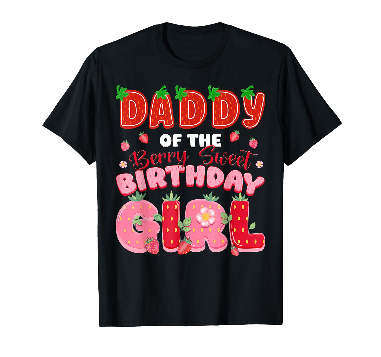 Daddy Berry Sweet Birthday Strawberry T-Shirt - Novelty Apparel Unisex - T-Shirt, Sweatshirt, Hoodie