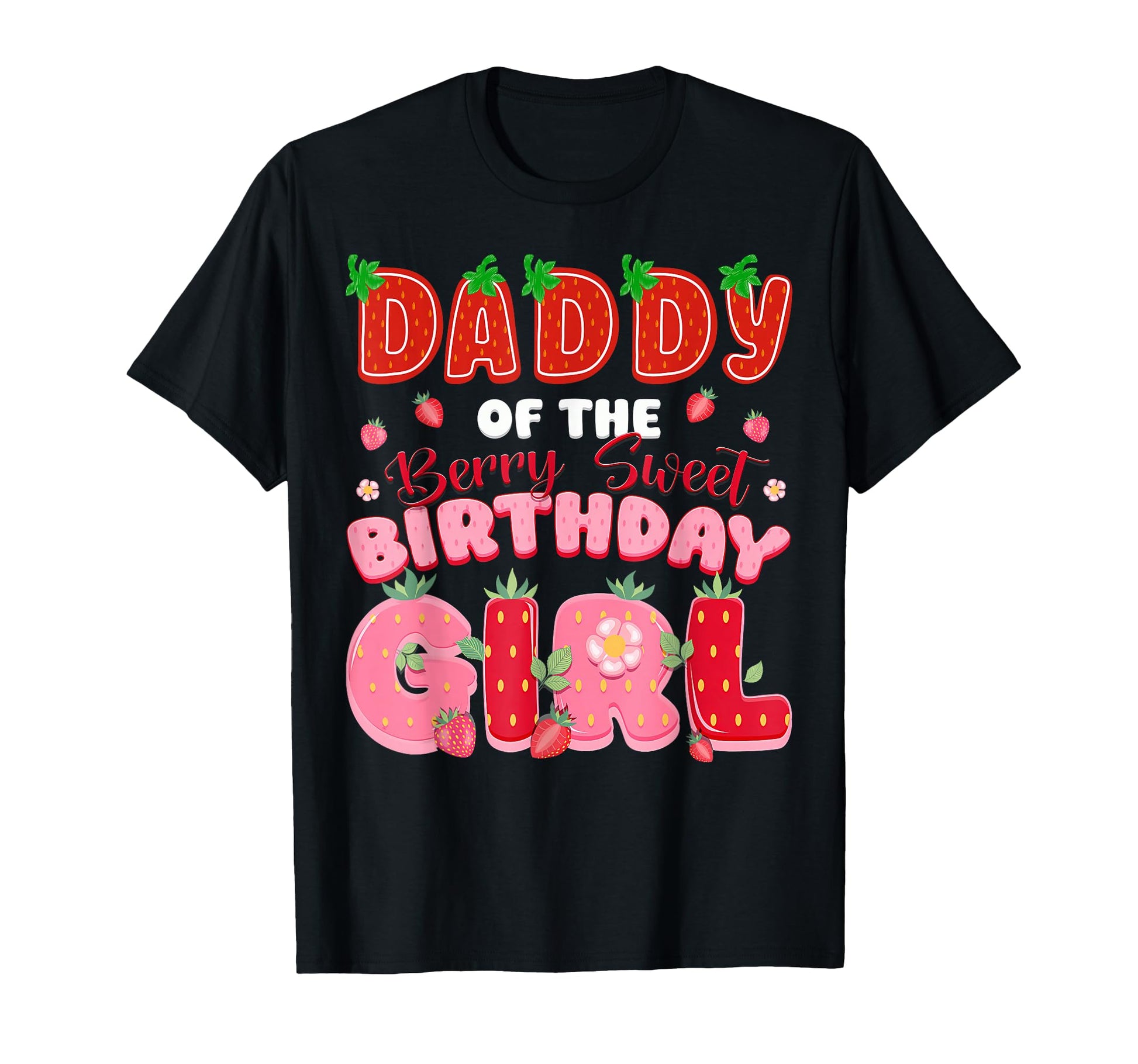 Daddy Berry Sweet Birthday Strawberry T-Shirt - Novelty Apparel Unisex - T-Shirt, Sweatshirt, Hoodie
