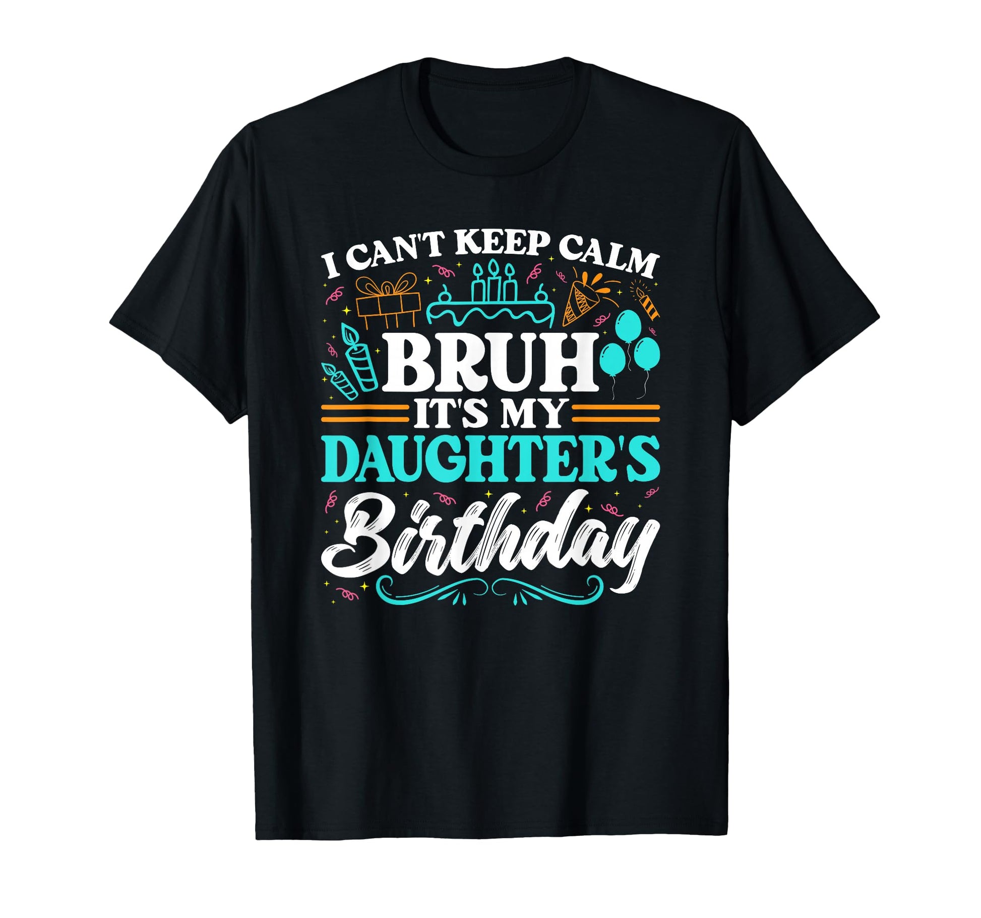 Bruh Its My Daughters Birthday Funny T-Shirt - Aesthetic Graphic Men Women - T-Shirt, Sweatshirt, Hoodie
