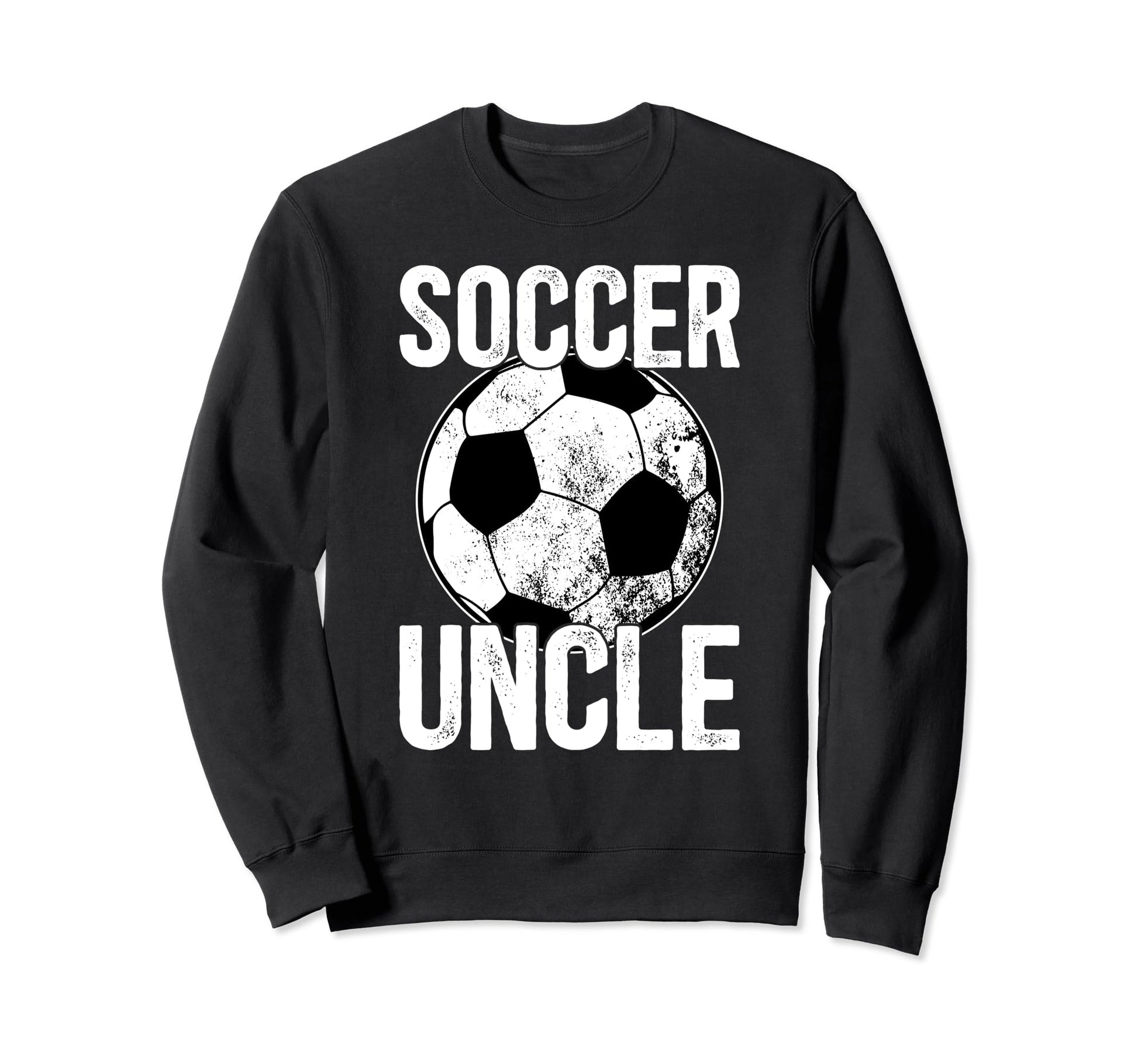 Soccer Uncle Soccer Player Uncle Sweatshirt - Novelty Apparel Men Women - T-Shirt, Sweatshirt, Hoodie