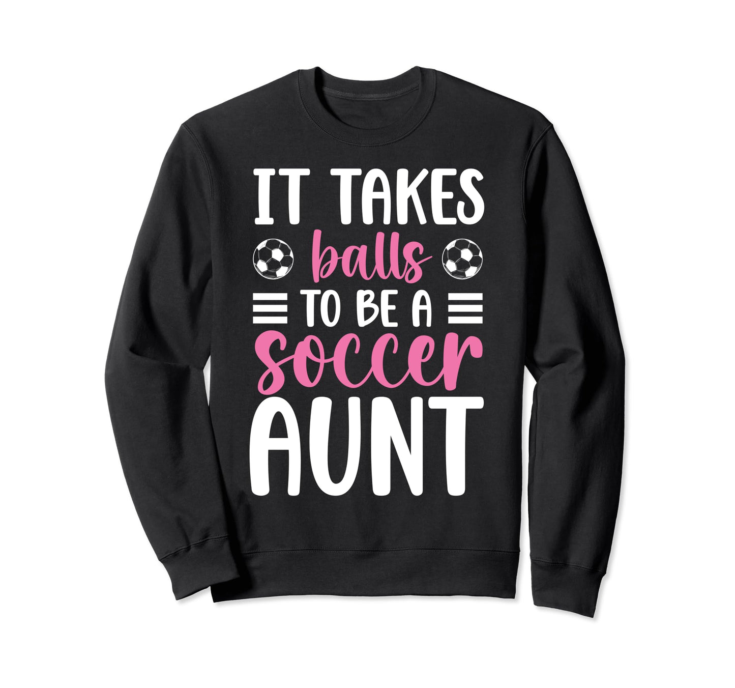 To Be Soccer Aunt Soccer Player Sweatshirt - Fun Novelty Design Unisex - T-Shirt, Sweatshirt, Hoodie