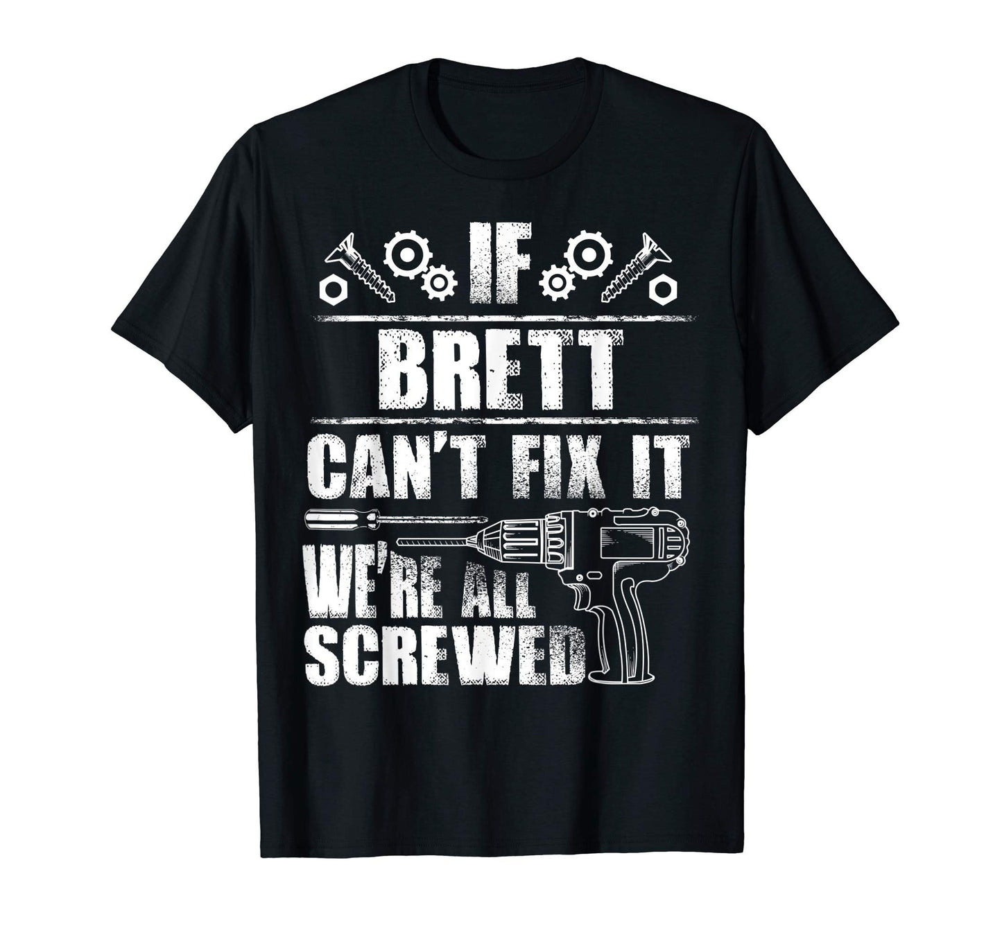 Brett Gift Name Fix It Funny T-Shirt - Casual Everyday Wear Unisex - T-Shirt, Sweatshirt, Hoodie