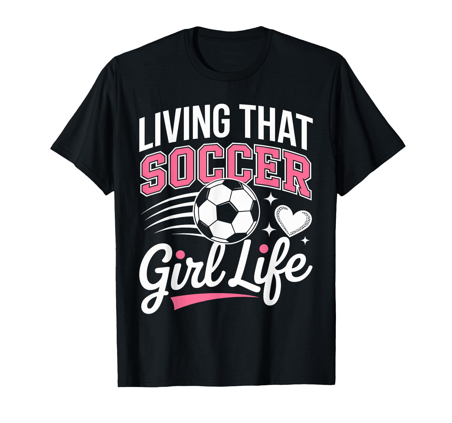 Living That Soccer Life T-Shirt - Casual Everyday Wear Unisex - T-Shirt, Sweatshirt, Hoodie