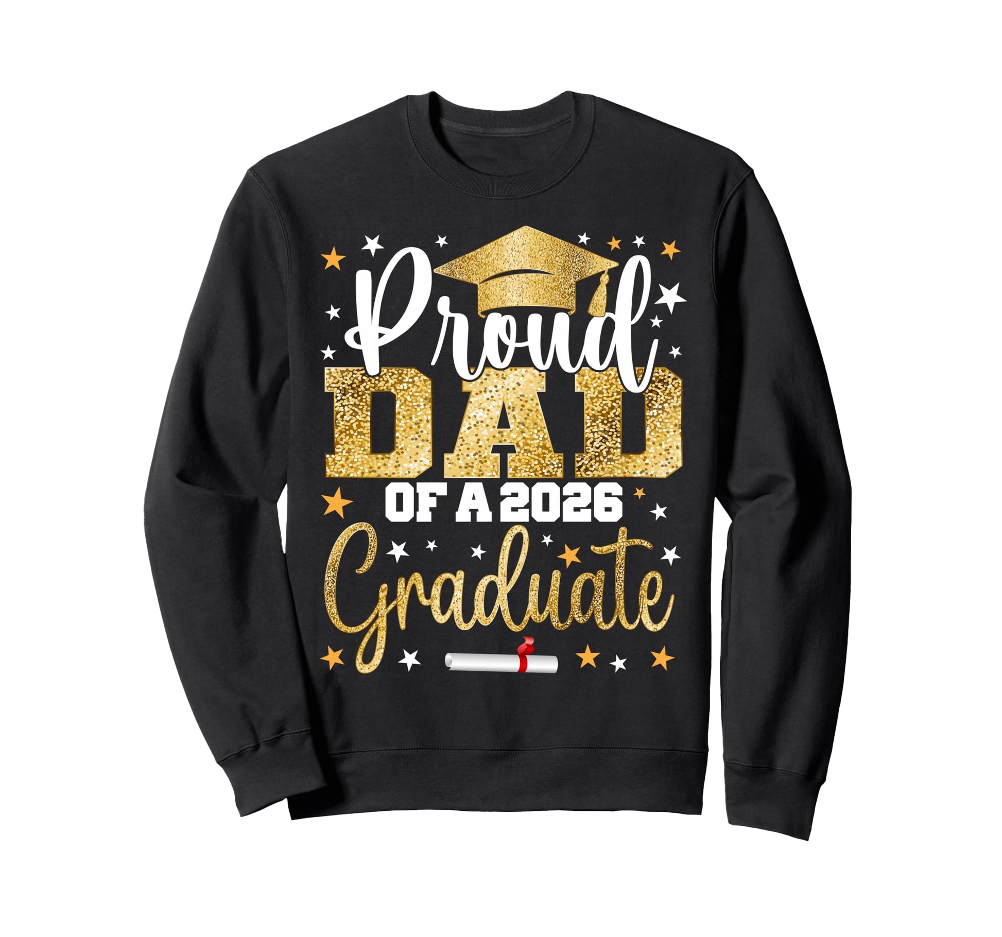 Proud Dad Class 2026 Graduate Sweatshirt - Aesthetic Graphic Men Women - T-Shirt, Sweatshirt, Hoodie