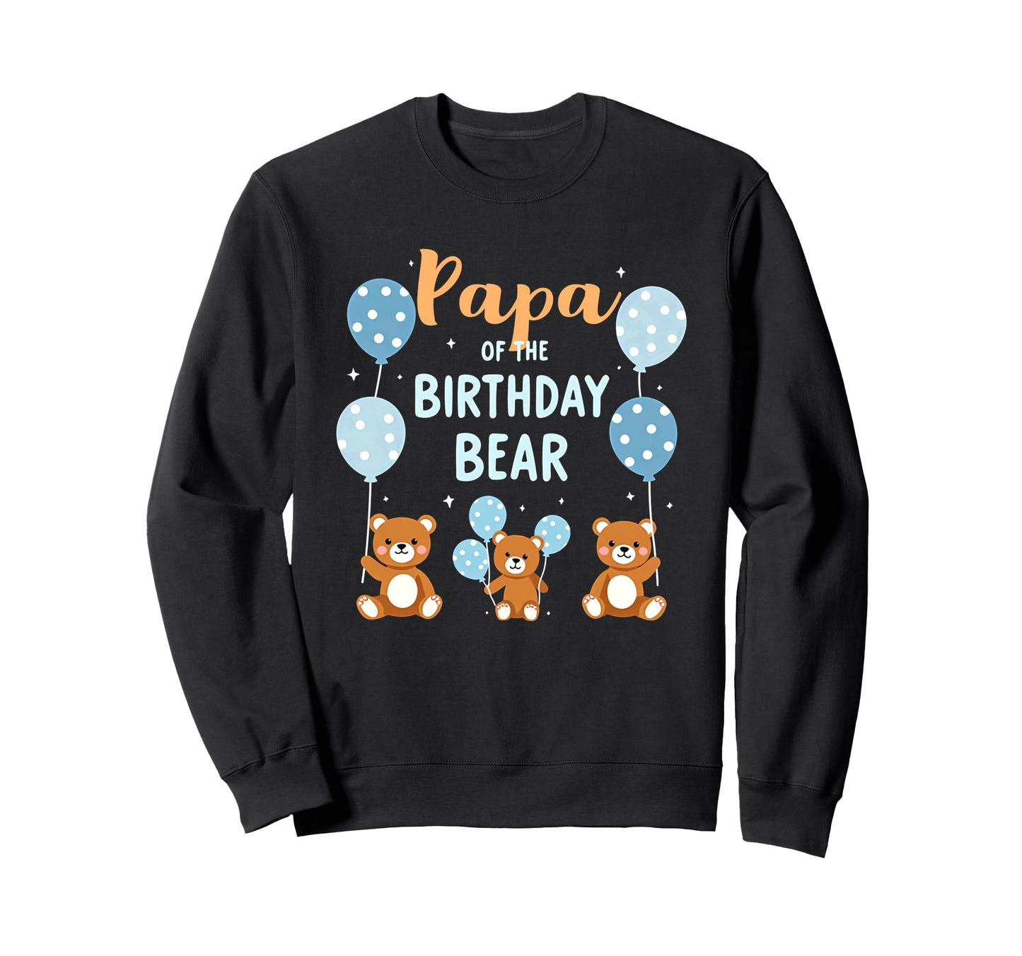 Birthday Bear Daddy Papa Birthday Sweatshirt - Streetwear Style Men Women - T-Shirt, Sweatshirt, Hoodie