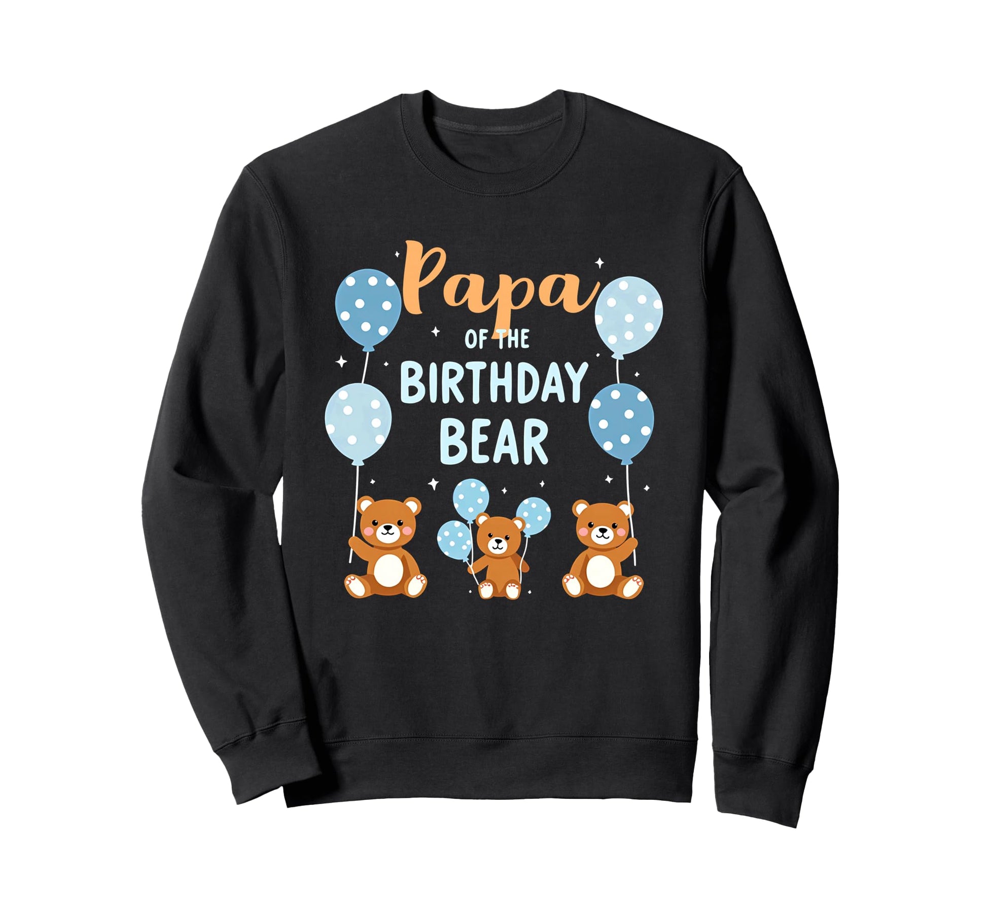 Birthday Bear Daddy Papa Birthday Sweatshirt - Streetwear Style Men Women - T-Shirt, Sweatshirt, Hoodie