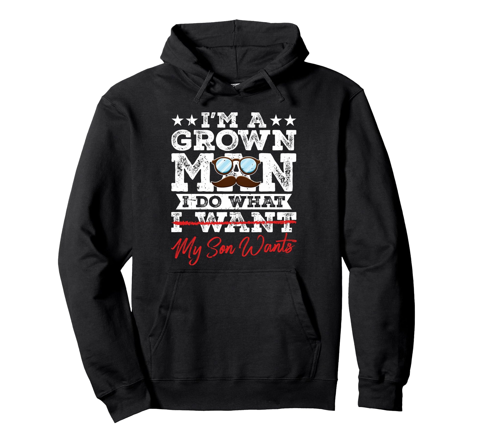 Funny Dad Father Im Grown I Do What My Son Hoodie - Novelty Apparel Unisex - T-Shirt, Sweatshirt, Hoodie