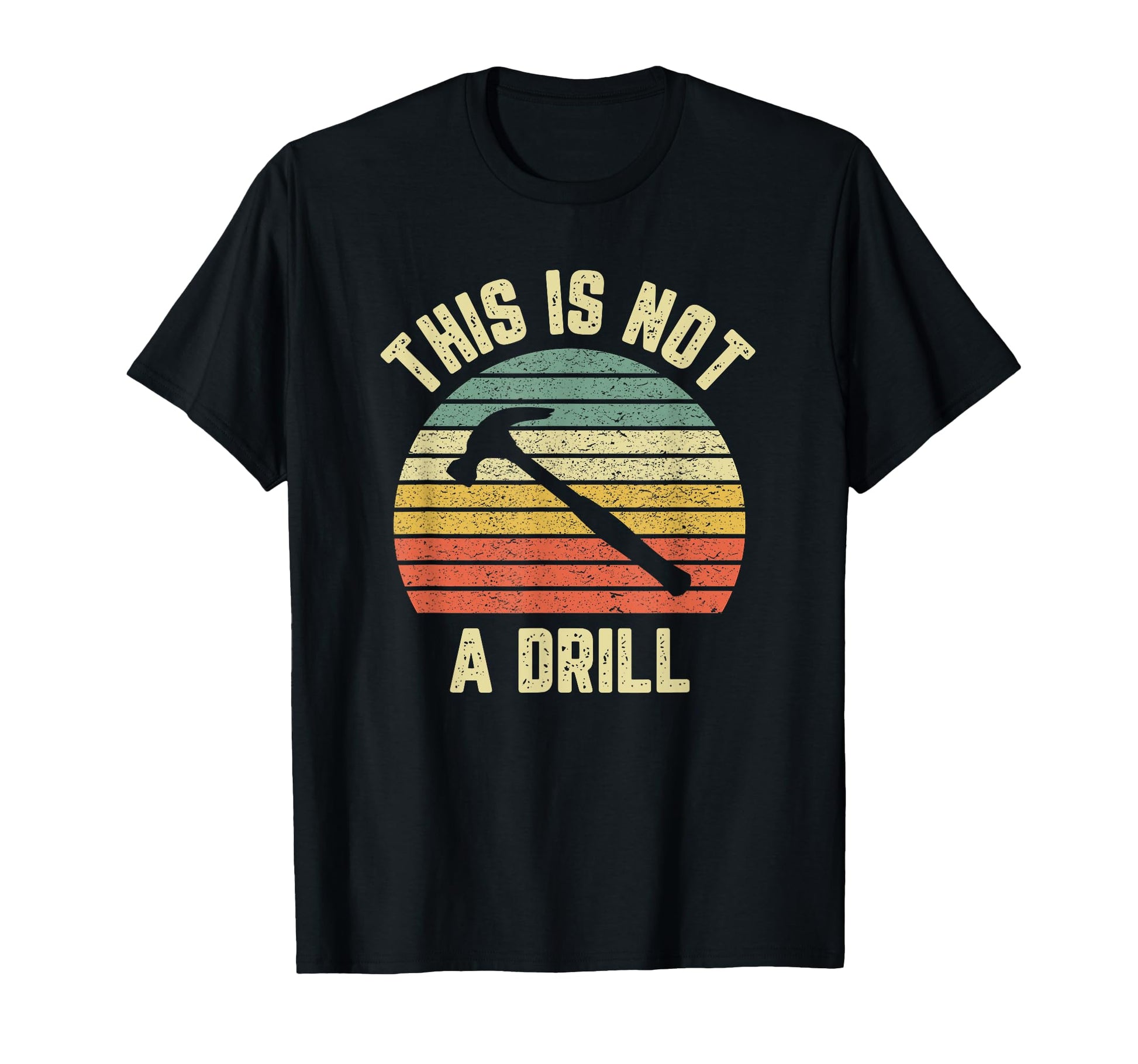 This Is Not Drill Funny Hammer Mens T-Shirt - Minimalist Print Men Women - T-Shirt, Sweatshirt, Hoodie