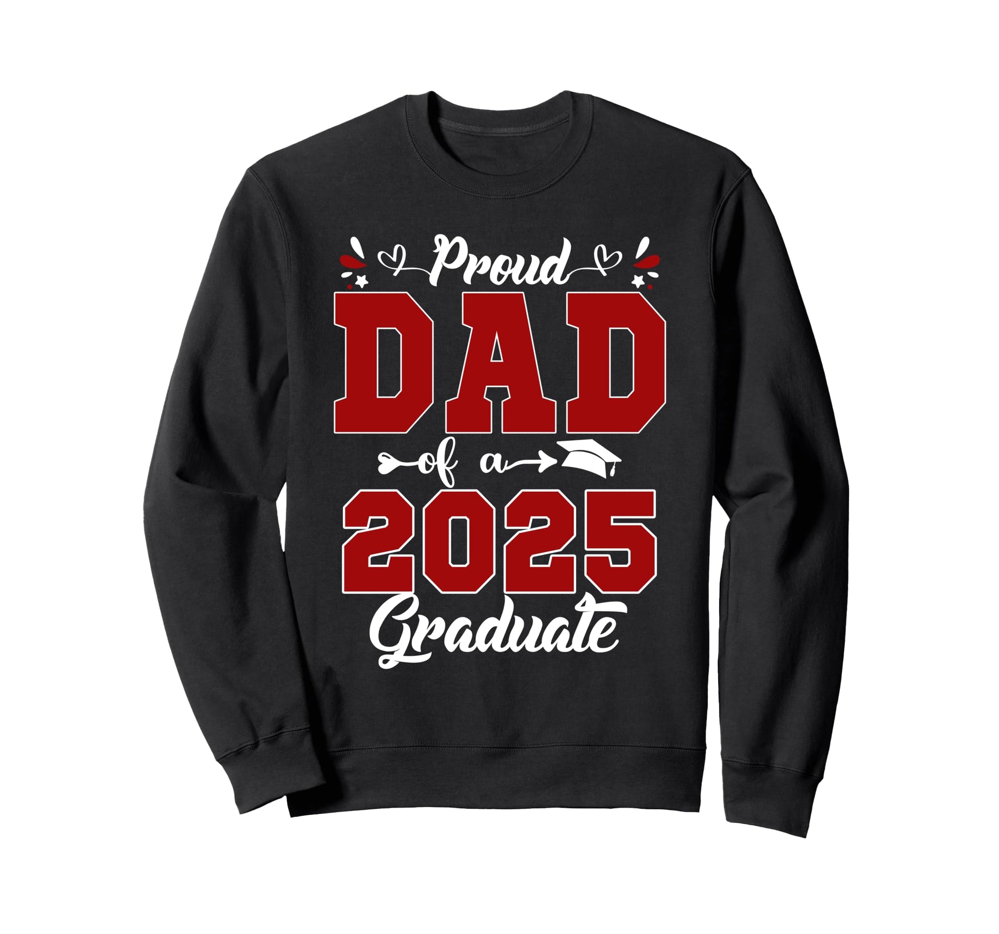 Proud Dad 2025 Graduate Senior Sweatshirt - Aesthetic Graphic for Adults - T-Shirt, Sweatshirt, Hoodie
