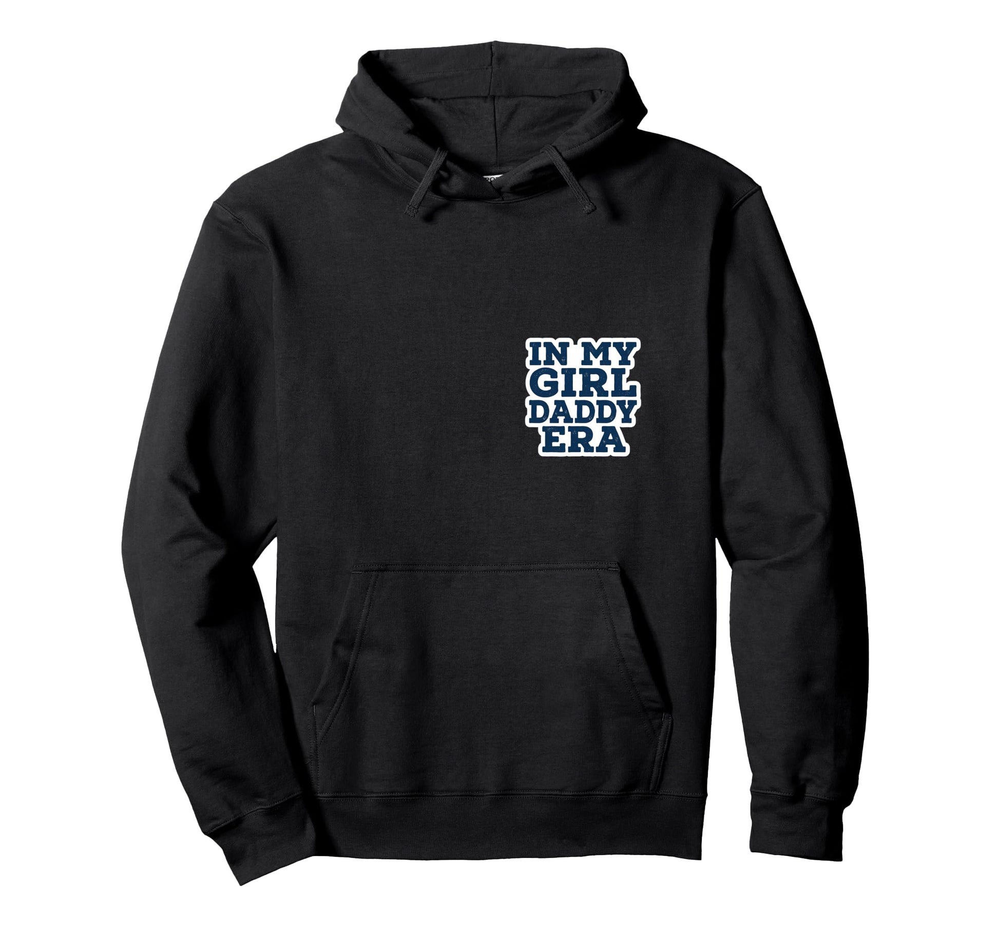 My Daddy Era Proud New Dad Funny Hoodie - Fun Novelty Design Men Women - T-Shirt, Sweatshirt, Hoodie