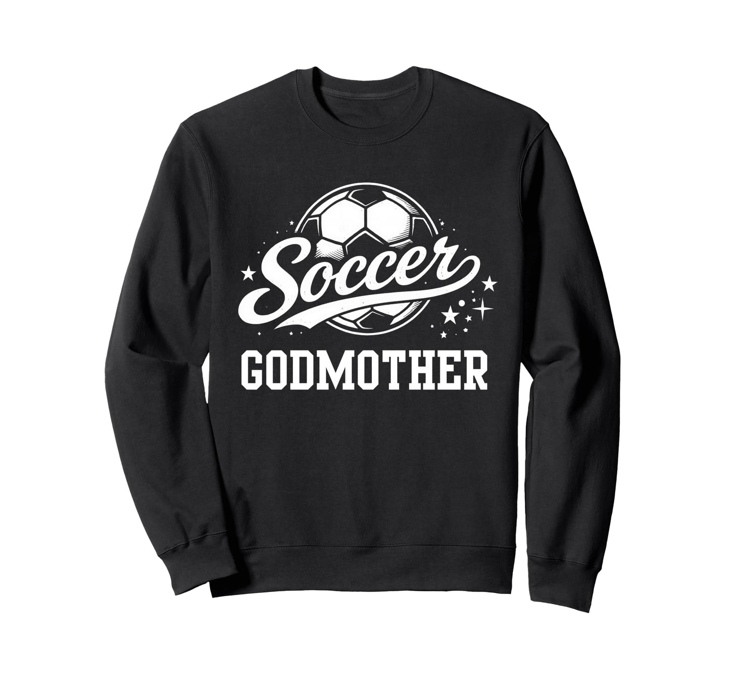 Soccer Godmother Soccer Mom Sweatshirt - Trendy Graphic Men Women - T-Shirt, Sweatshirt, Hoodie