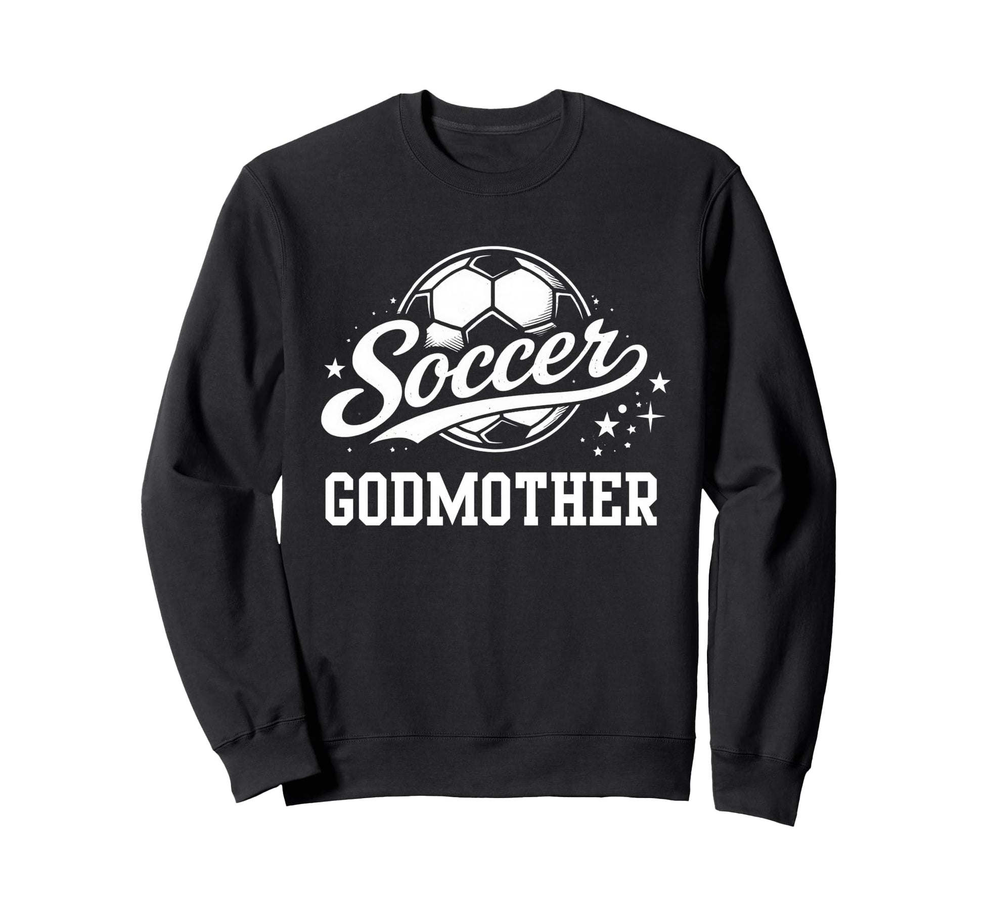 Soccer Godmother Soccer Mom Sweatshirt - Trendy Graphic Men Women - T-Shirt, Sweatshirt, Hoodie