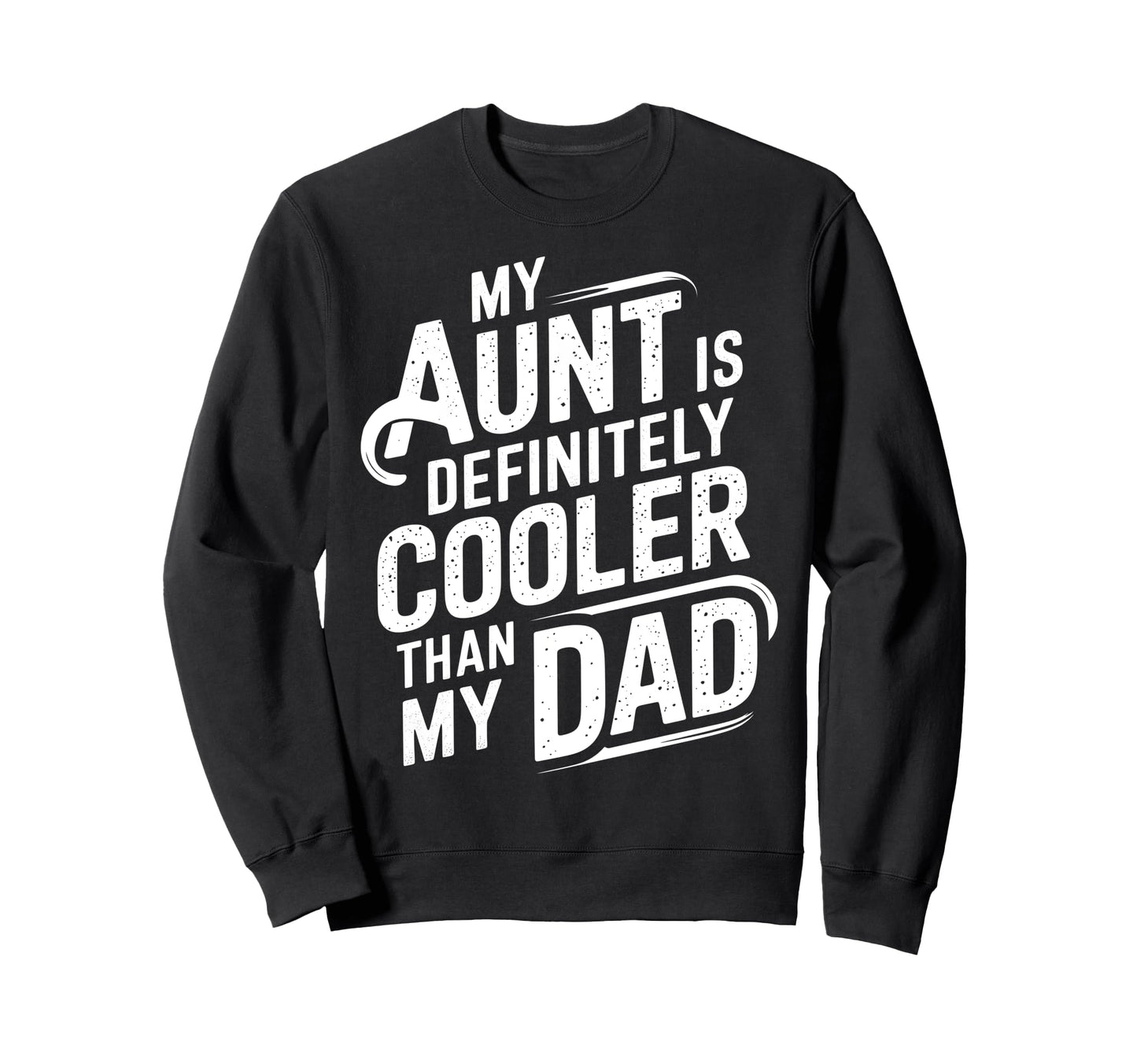 My Aunt Is Definitely Cooler Than Sweatshirt - Novelty Apparel for Adults - T-Shirt, Sweatshirt, Hoodie