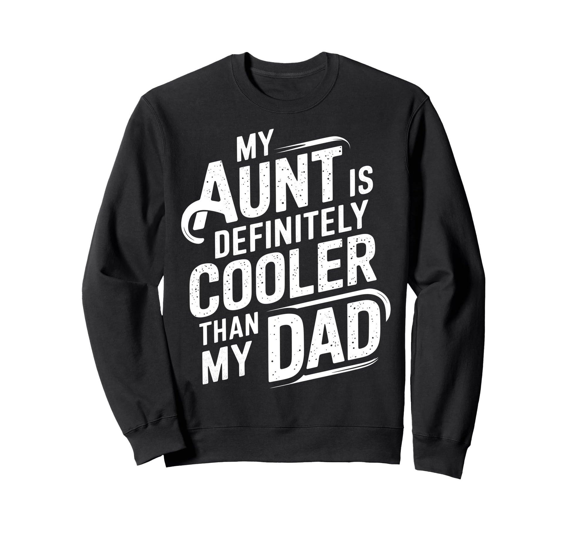 My Aunt Is Definitely Cooler Than Sweatshirt - Novelty Apparel for Adults - T-Shirt, Sweatshirt, Hoodie