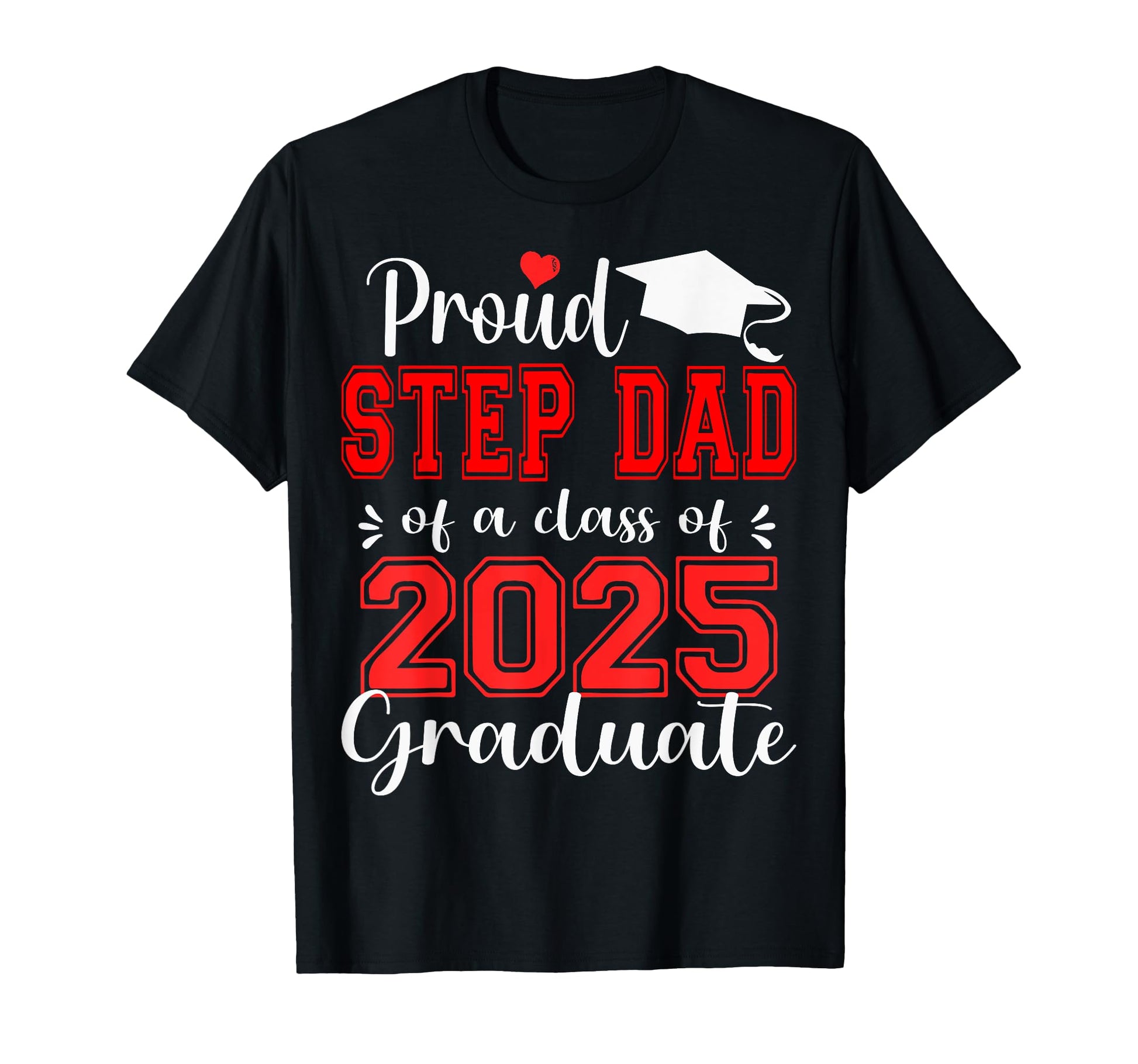 Super Proud Step Dad 2025 Graduate T-Shirt - Minimalist Print Men Women - T-Shirt, Sweatshirt, Hoodie