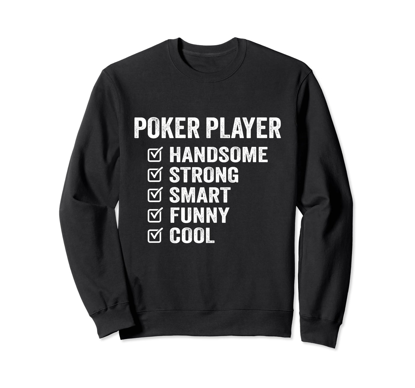 Poker Player Handsome Strong Smart Sweatshirt - Unique Graphic Men Women - T-Shirt, Sweatshirt, Hoodie