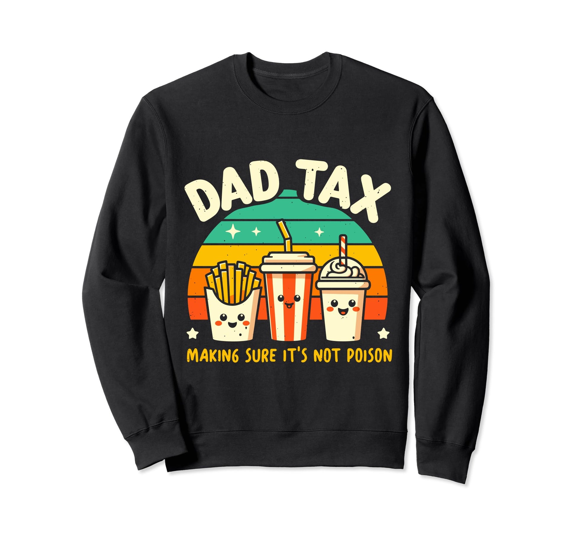 Dad Tax Making Sure Its Not Poison Sweatshirt - Novelty Apparel for Adults - T-Shirt, Sweatshirt, Hoodie