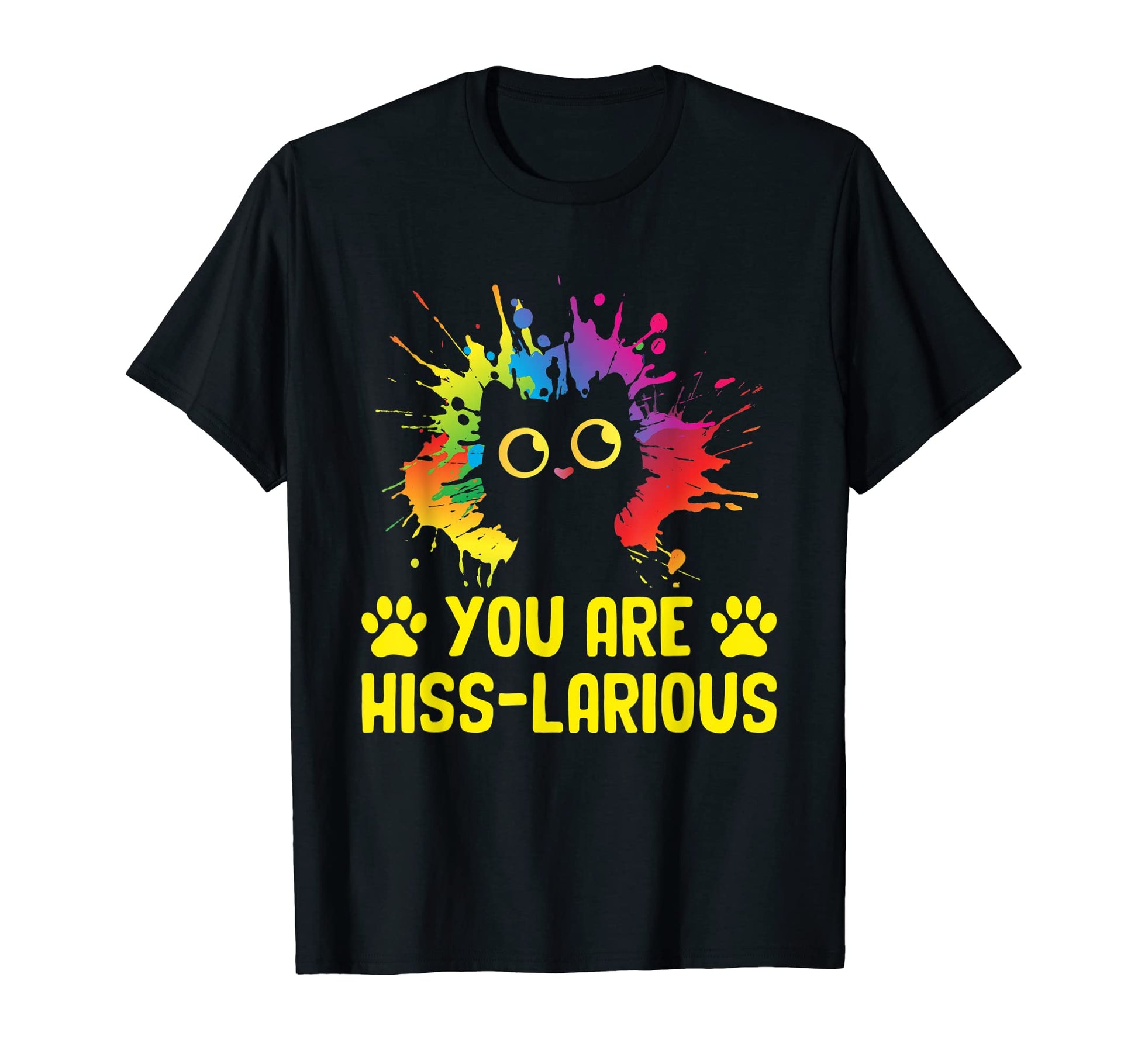 You Are Hisslarious Funny Cat Lover T-Shirt - Novelty Apparel Unisex - T-Shirt, Sweatshirt, Hoodie