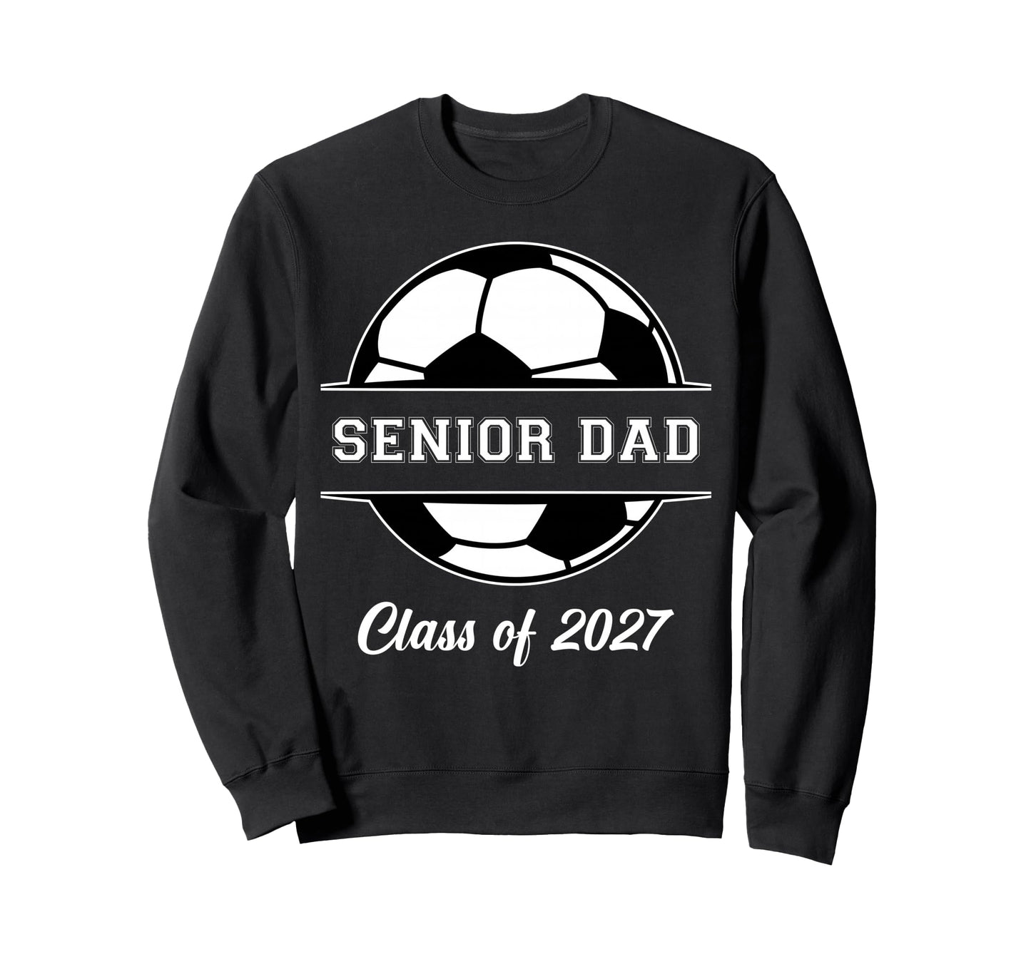 Proud Senior Dad Soccer Class 2027 Sweatshirt - Novelty Apparel for Adults - T-Shirt, Sweatshirt, Hoodie