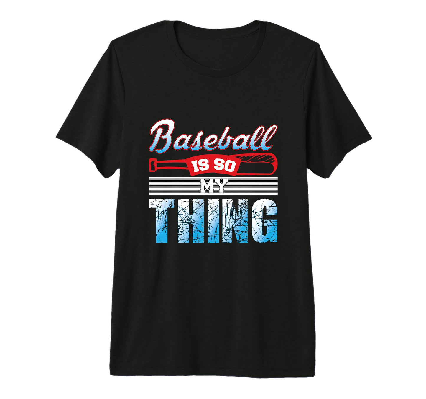 Baseball Is So My Thing Sport T-Shirt - Streetwear Style Men Women - T-Shirt, Sweatshirt, Hoodie