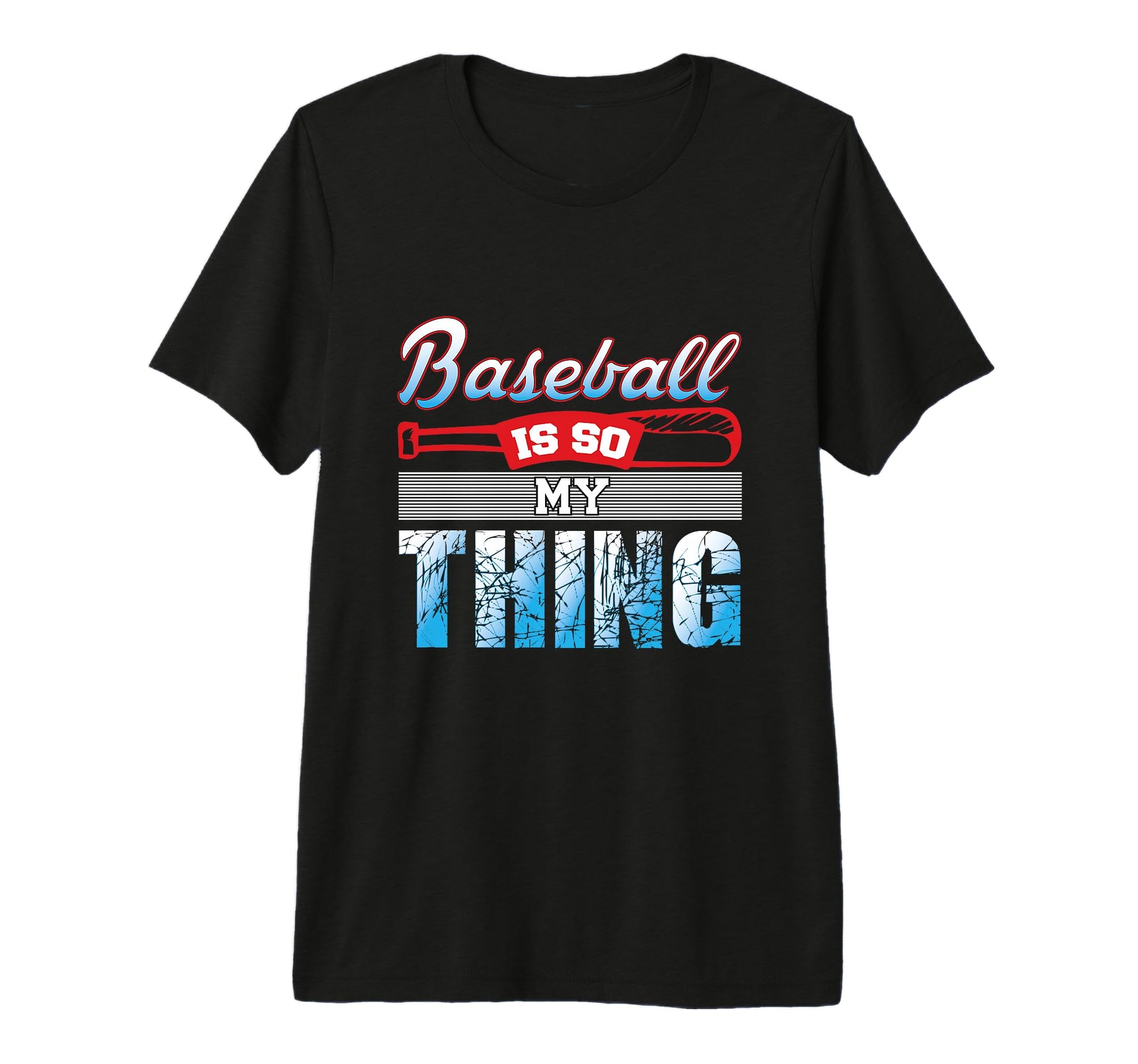 Baseball Is So My Thing Sport T-Shirt - Streetwear Style Men Women - T-Shirt, Sweatshirt, Hoodie