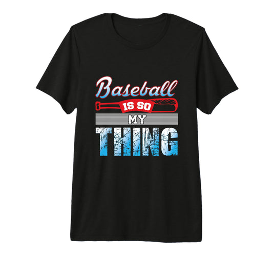 Baseball Is So My Thing Sport T-Shirt - Streetwear Style Men Women - T-Shirt, Sweatshirt, Hoodie