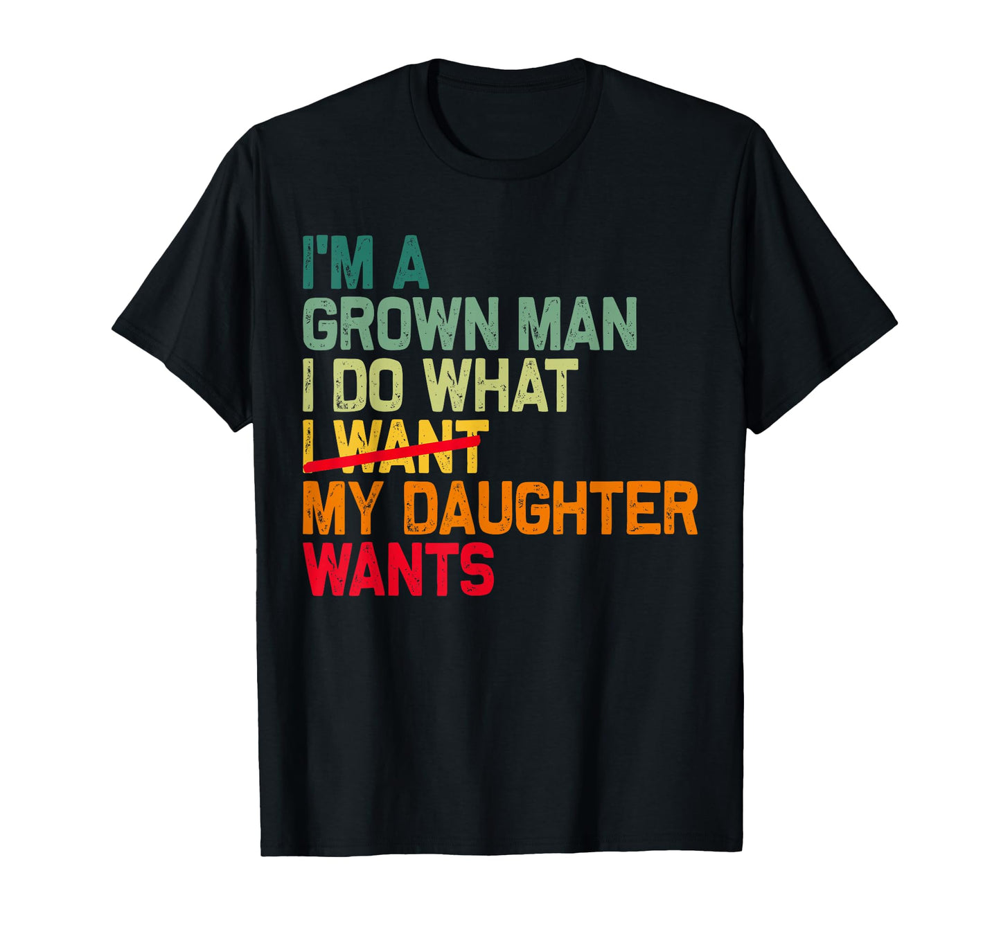 Funny Dad Father Im Grown I Do What My T-Shirt - Trendy Graphic Unisex - T-Shirt, Sweatshirt, Hoodie