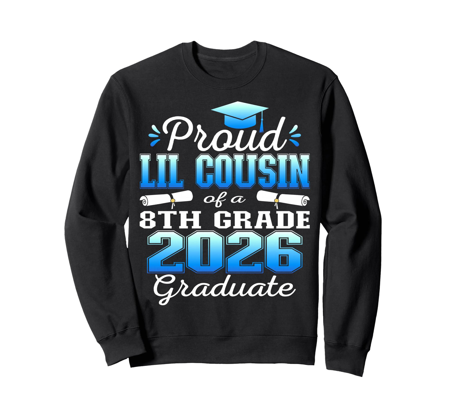 Proud Little Cousin 8Th Grade Sweatshirt - Aesthetic Graphic Men Women - T-Shirt, Sweatshirt, Hoodie